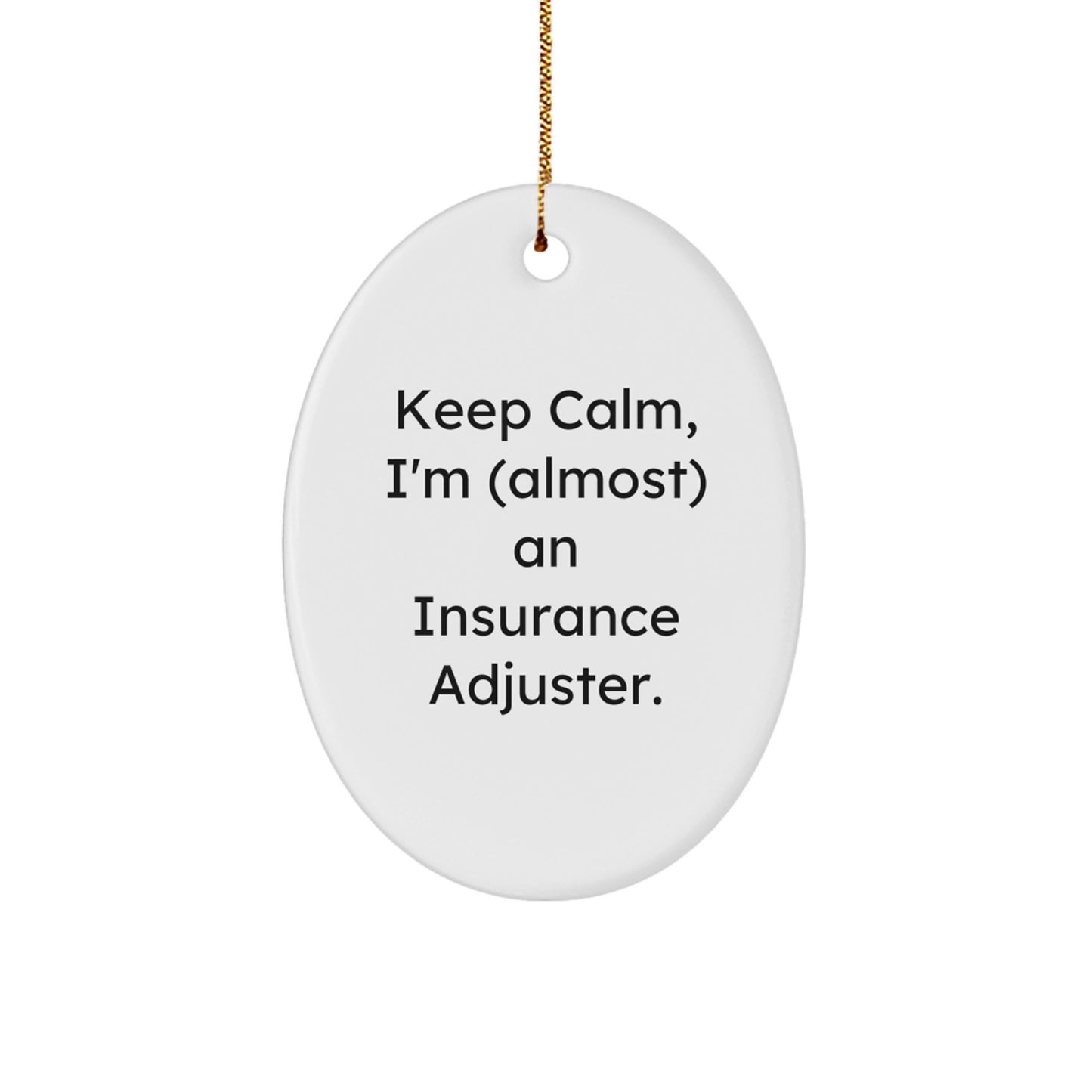 Insurance Adjuster Gifts from Friends - 'Keep Calm, I'm (almost) An Insurance Adjuster.' Oval Ornament, Christmas Unique Presents for Insurance Adjuster, Men, Women, Family, Coworkers - Image 1