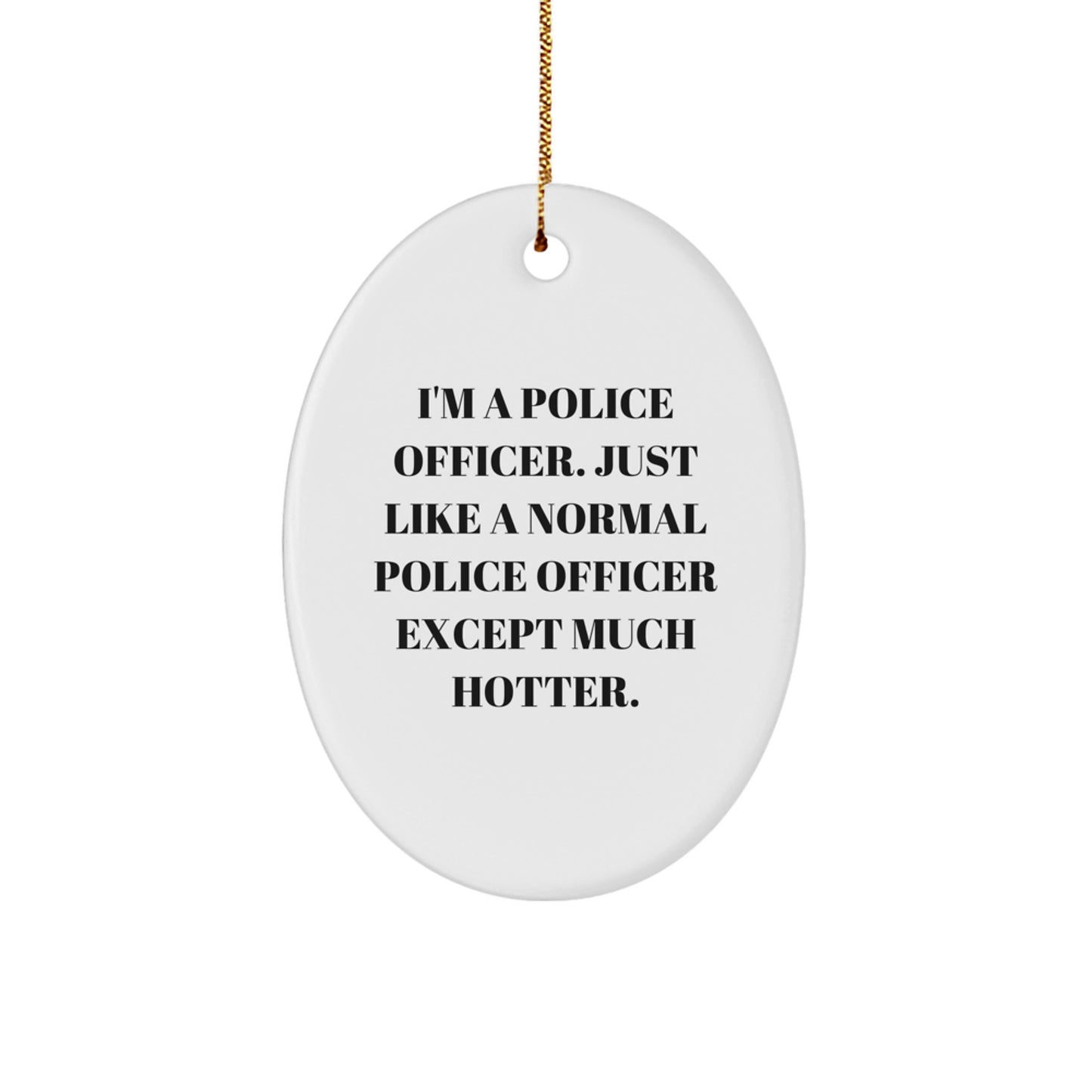 Police Officer Oval Ornament Gifts from Family - Funny I'm A Police Officer Quote Christmas Unique Gifts for Police Officer - Image 1