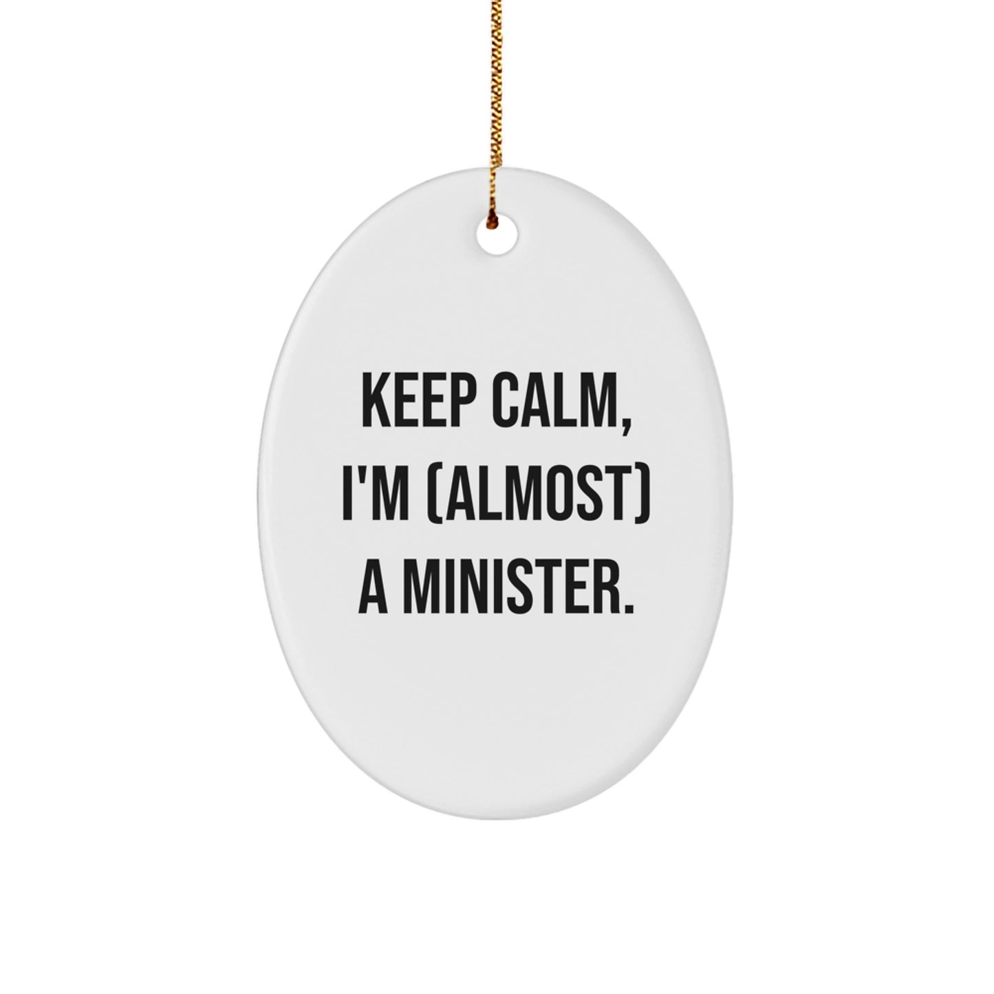Funny Minister Gifts for Him - Oval Ornament Keep Calm I'm (almost) A Minister Christmas Unique Gifts from Friends - Image 1