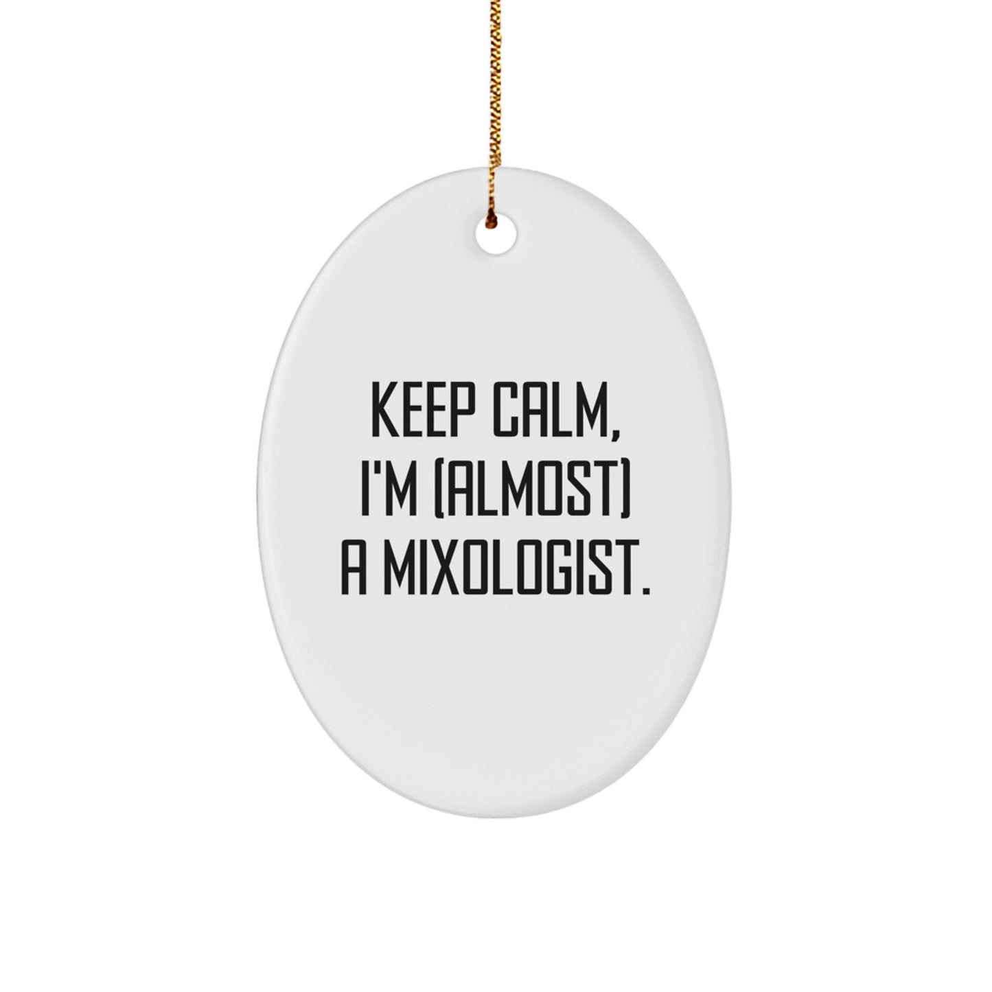 Funny Mixologist Gifts from Friends - Oval Ornament - Keep Calm, I'm (almost) A Mixologist. Christmas Unique Presents for Mixologists - Image 1