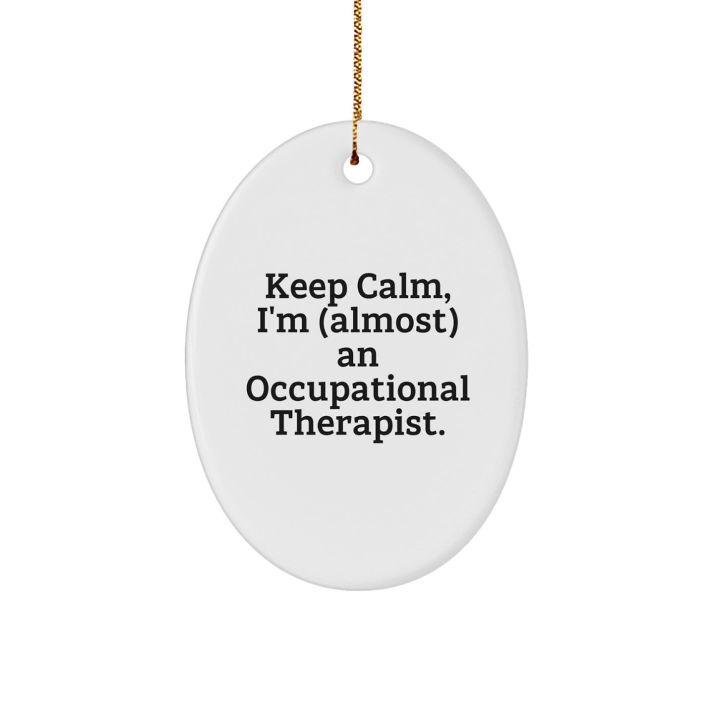Funny Occupational Therapist Gifts, Keep Calm Oval Ornaments for Christmas - Gifts from Friends to Occupational Therapist, Men, Women, Family - Image 1