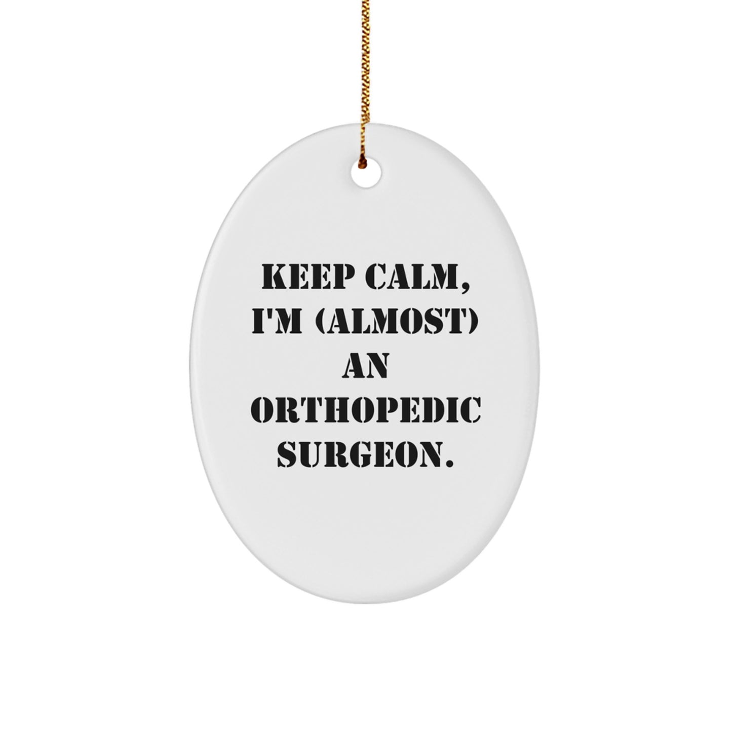 Orthopedic Surgeon Gifts from Friends - Keep Calm, I'm almost an Orthopedic Surgeon - Oval Ornament for Christmas Unique Gifts - Image 1