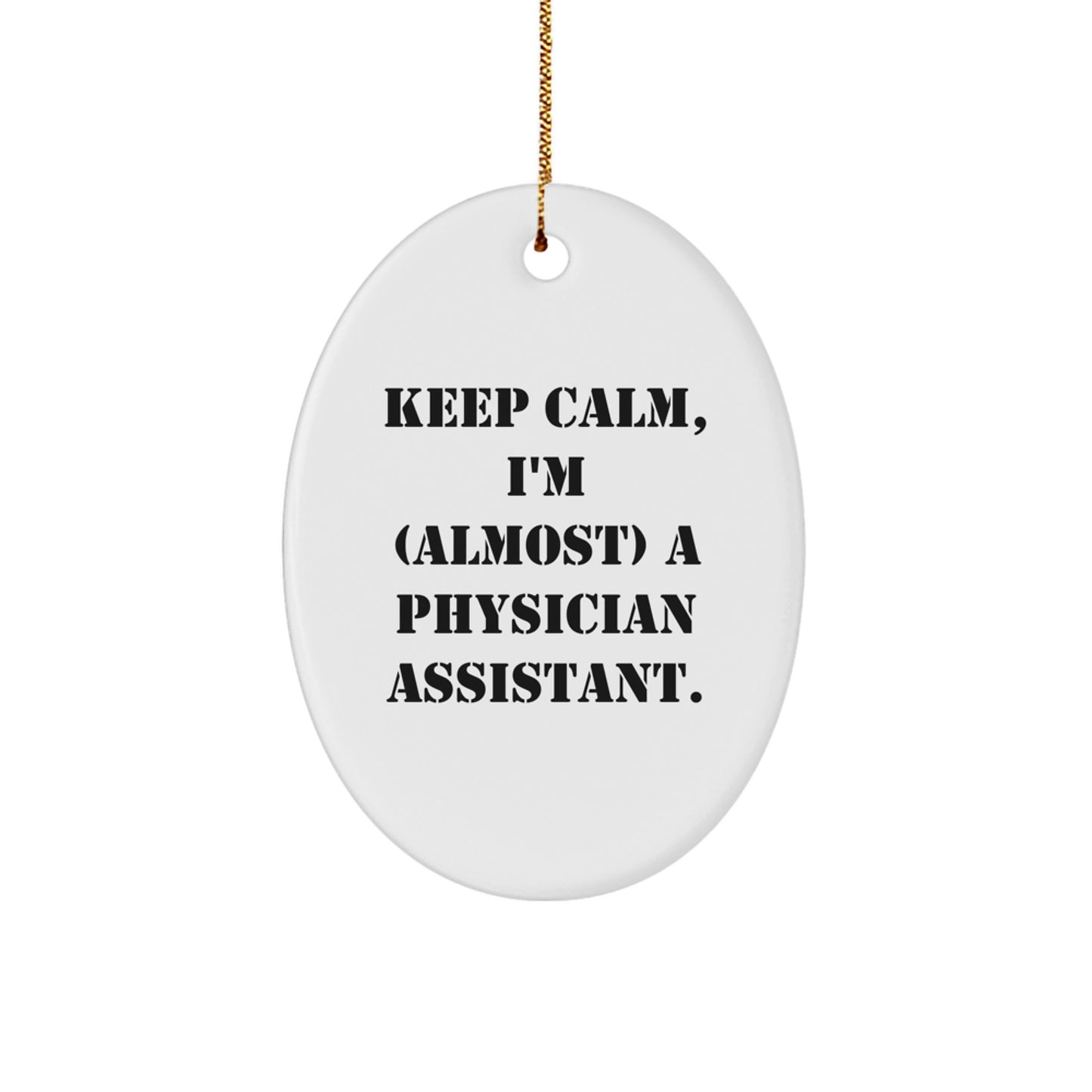 Funny Physician Assistant Gifts, Keep Calm Oval Ornament, Christmas Unique Gifts from Friends - Image 1