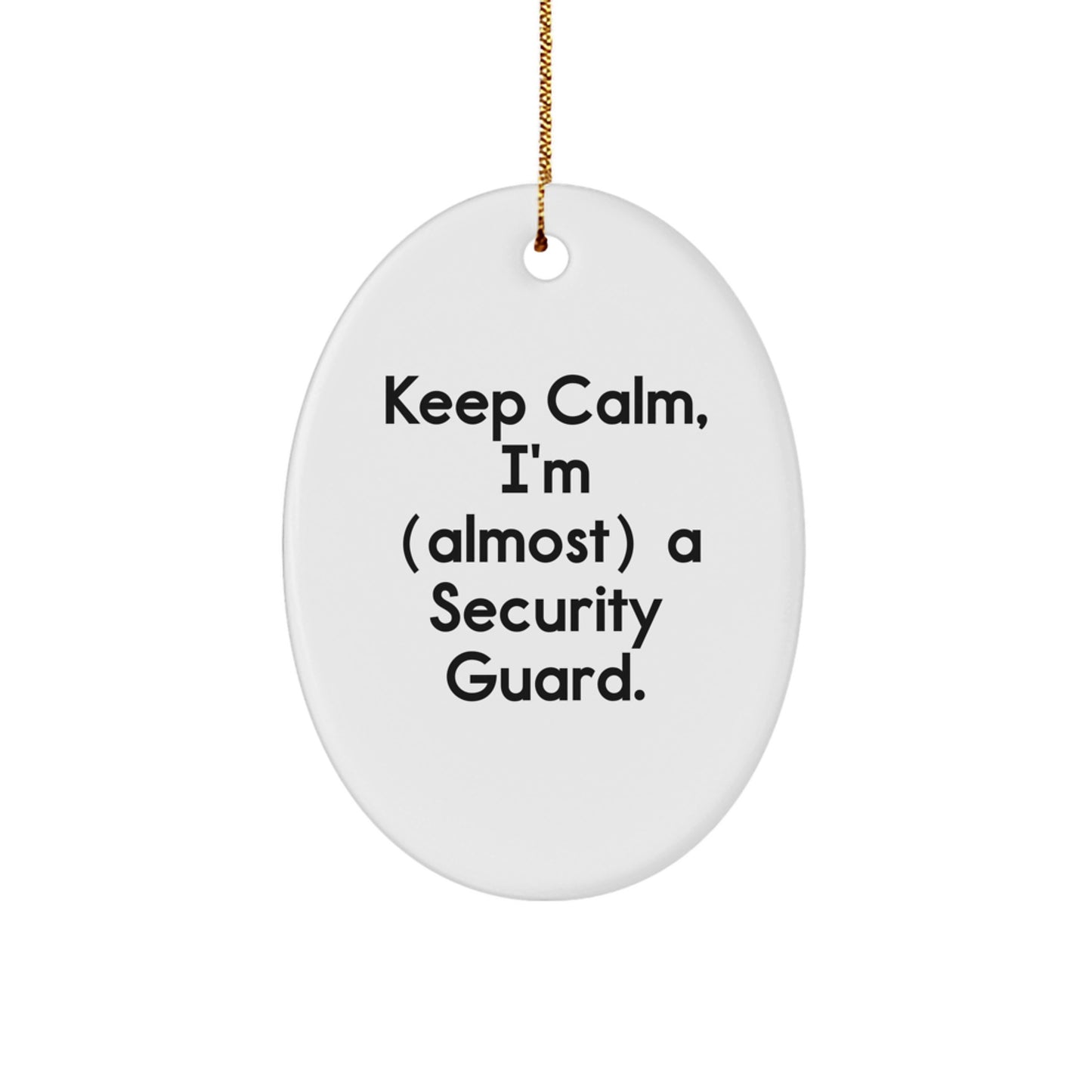 Security Guard Oval Ornament Gifts from Men to Friends, 'Keep Calm, I'm (almost) A Security Guard.' Christmas Decorations - Image 1