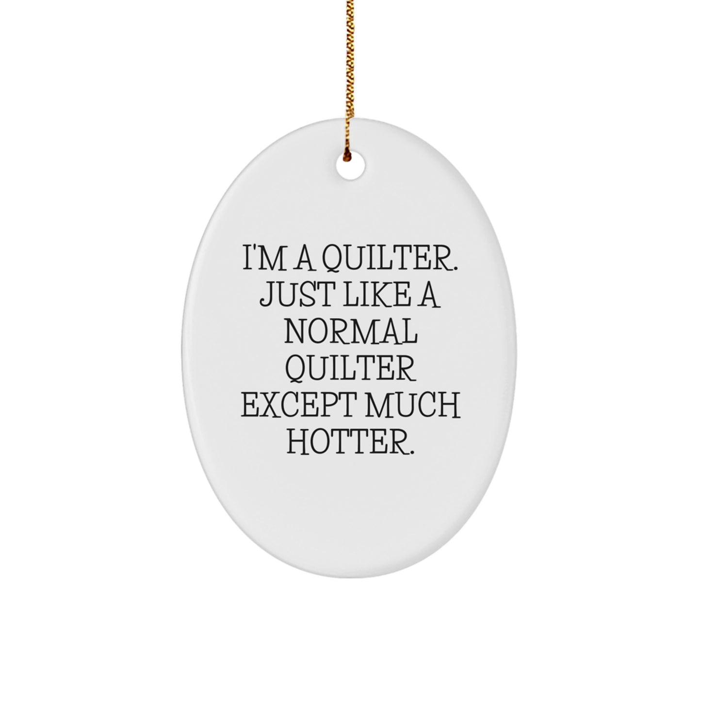 Quilter Oval Ornament Gifts from Men to Friends and Family this Christmas, Funny Quilter Quote Oval Ornament for Women, Quilter Decorative Oval Ornament - Image 1
