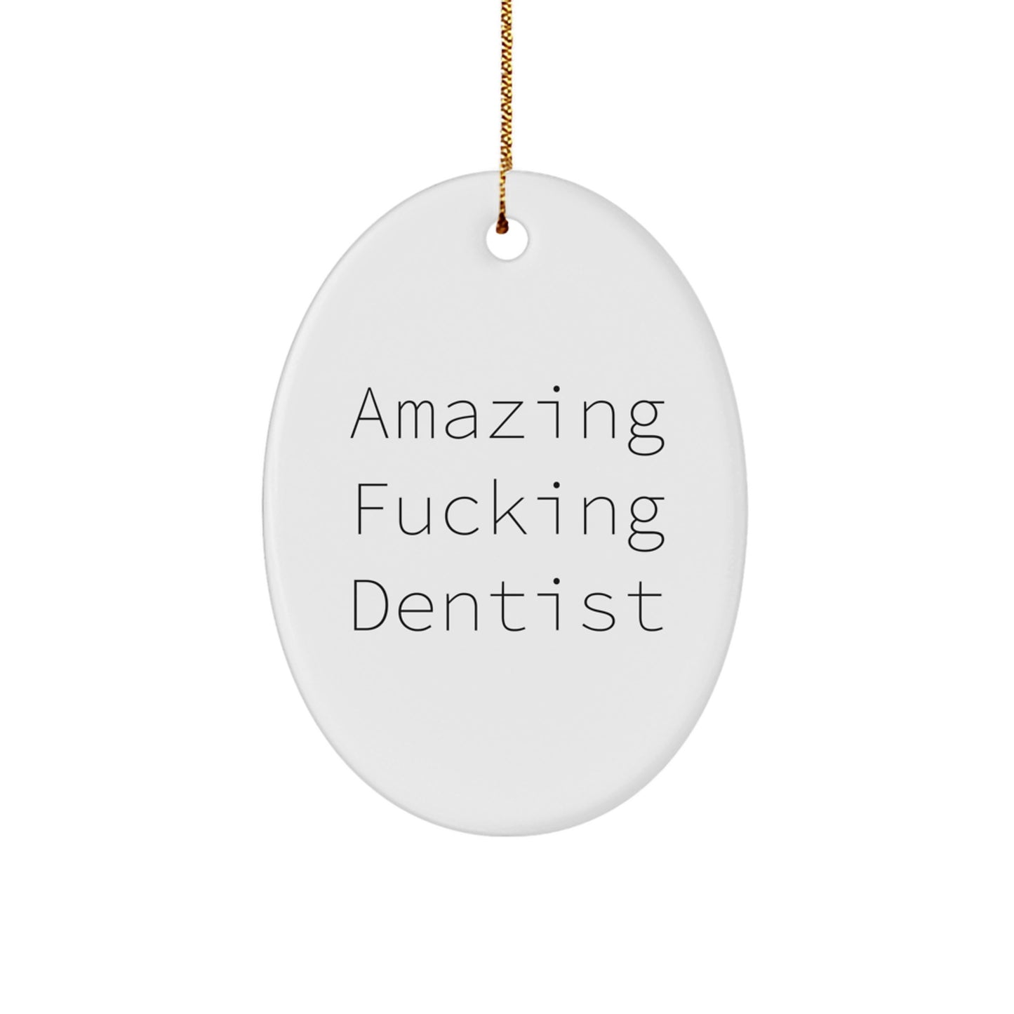 'Amazing F--king Dentist' Oval Ornament, Gifts from Men for Dentists, Unique Christmas Unique Gifts for Dentists, Oval Ornament for Dentist's Office, Funny Christmas Unique Gift for Dentist - Image 1