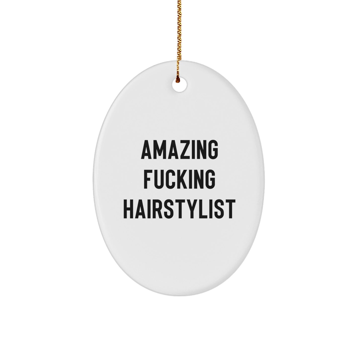 Funny Hairstylist Gifts from Friends, Christmas Oval Ornament with 'Amazing F--king Hairstylist' Quote, Gifts for Hairstylist - Image 1