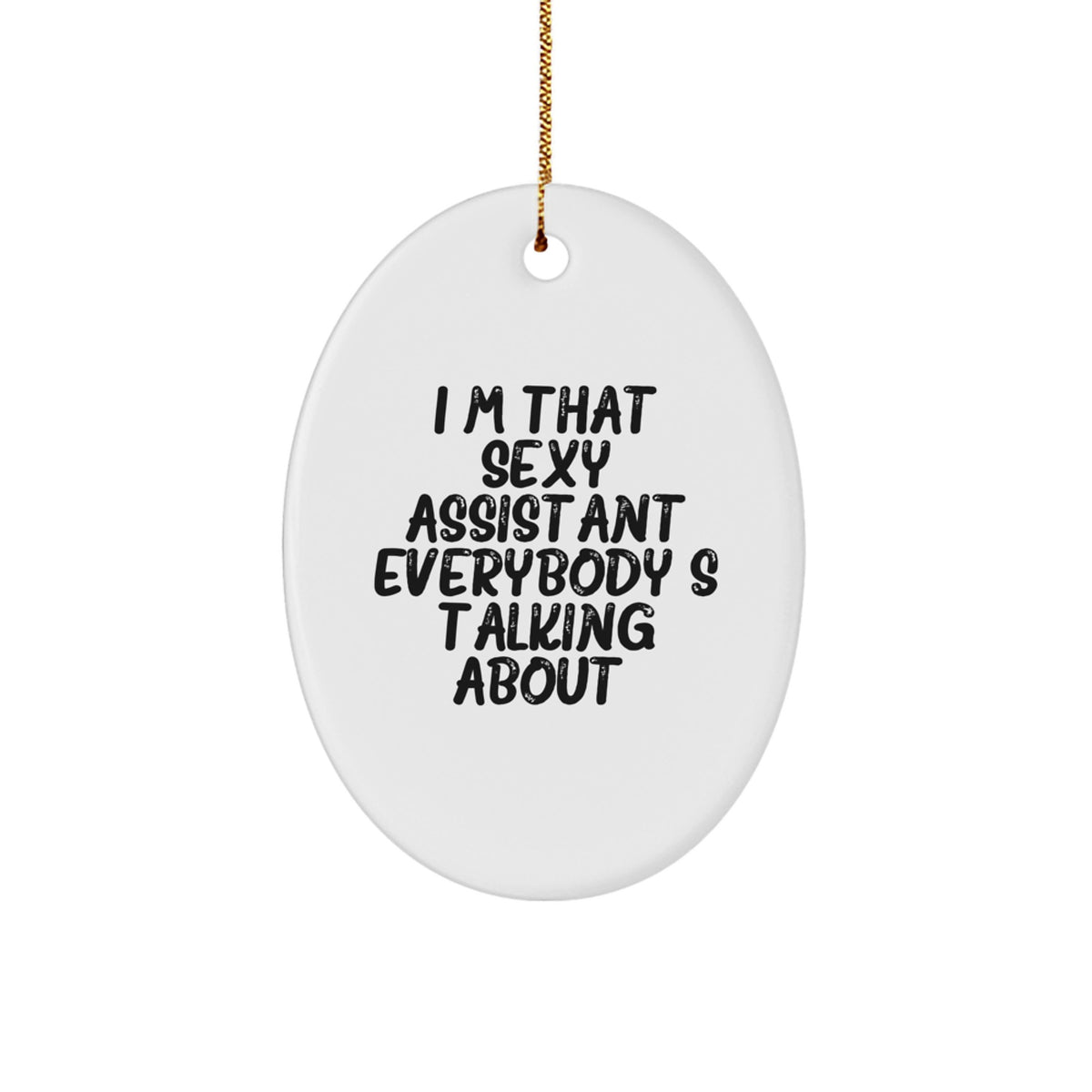 Christmas Gift Playful Assistant Oval Ornament - I'm That Sexy Assistant - Image 1