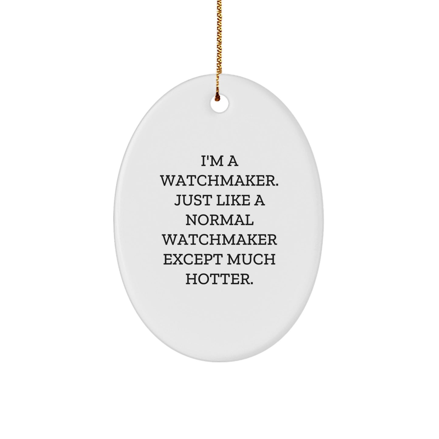 Watchmaker Gifts from Men, Funny Oval Ornament for Watchmaker, Christmas Unique Gifts for Friends - Image 1