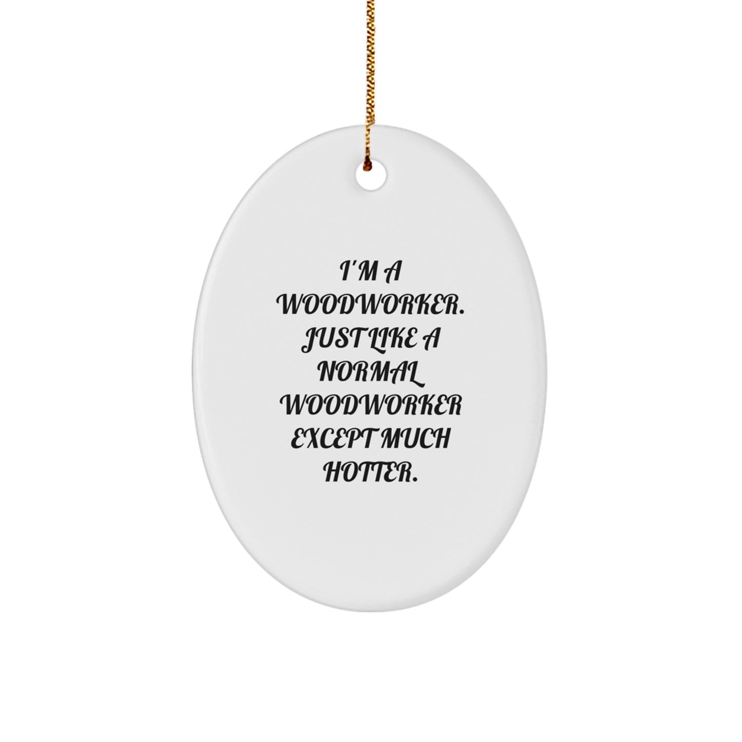 Funny Woodworker Gifts for Men, Women, Friends - Oval Ornament, Unique Christmas Memorable Presents from Family - Image 1