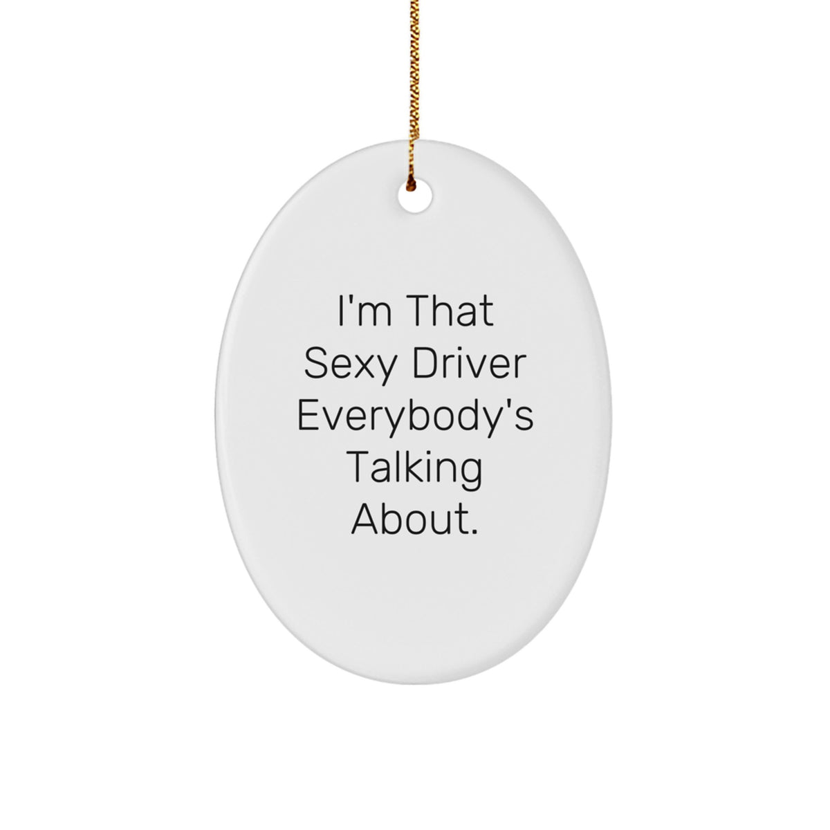 Christmas Gift Witty Driver Ornament for Teens - I'm That Sexy Driver - Image 1