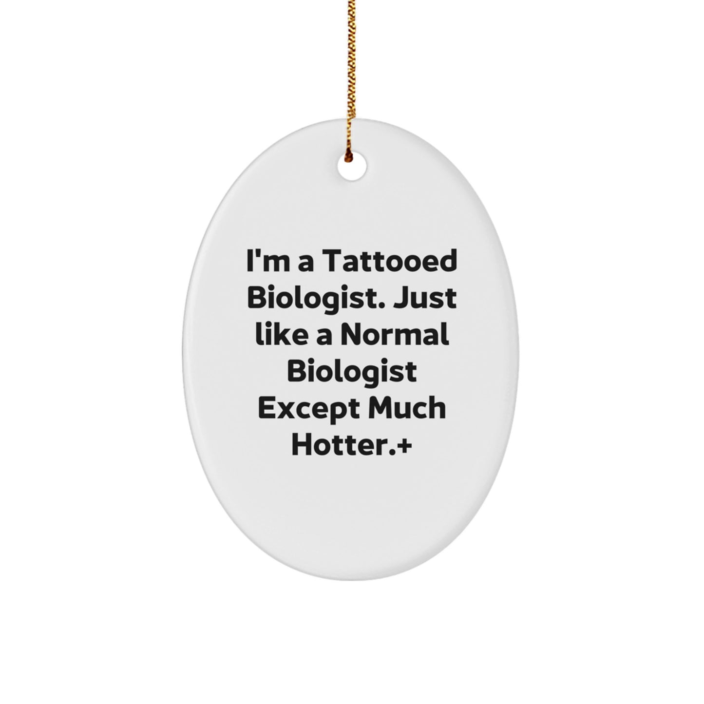 Funny Biologist Oval Ornament Christmas Unique Gifts from Men to Biologist Friends, Inspirational Biologist Quote Oval Ornament, Unique Christmas Unique Gifts for Biologist Lovers - Image 1
