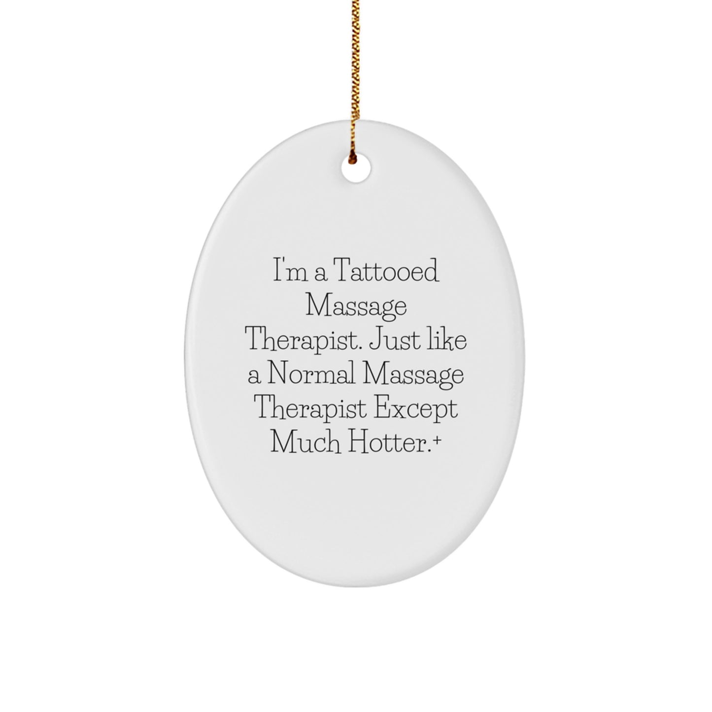Massage Therapist Gifts from Friends to Family - 'I'm A Tattooed Massage Therapist...'- Oval Ornament for Christmas - Image 1