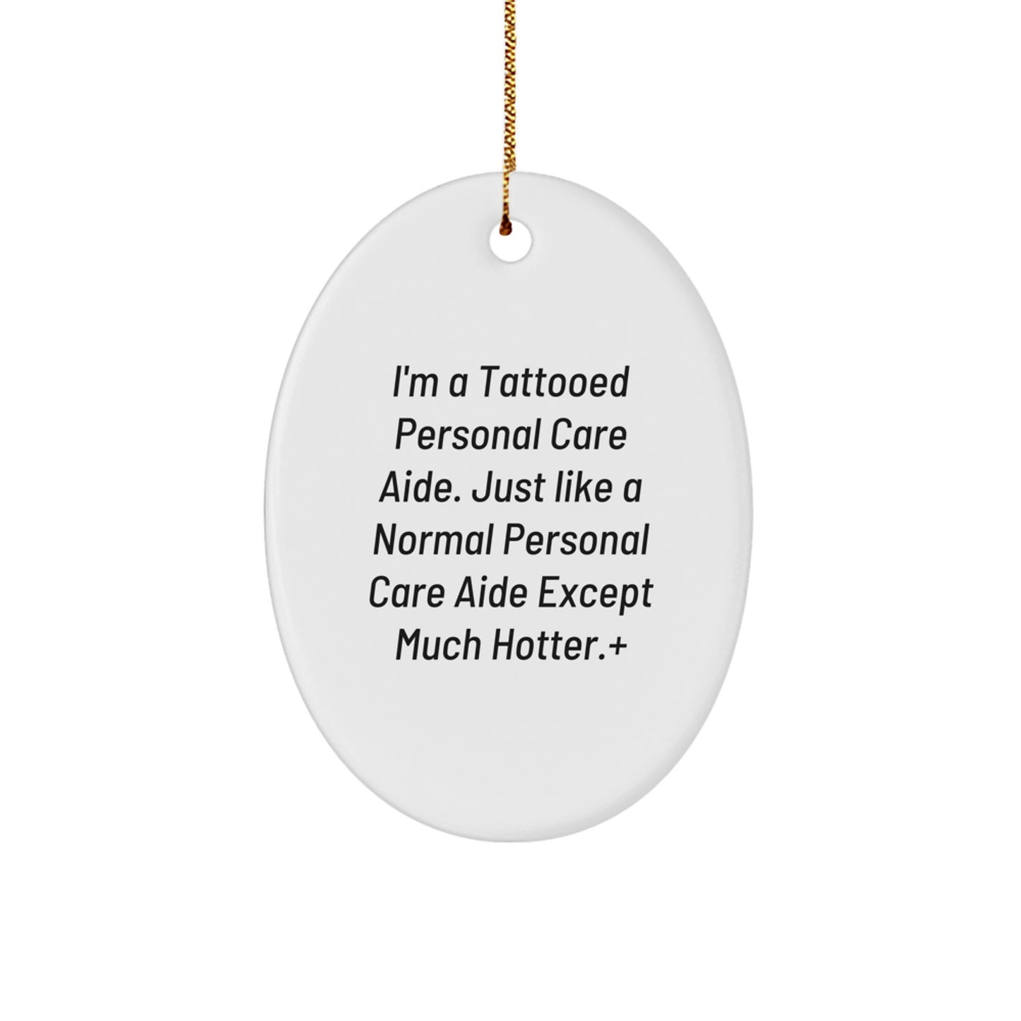 Gifts from Men to Personal Care Aide, Hotter Tattooed Personal Care Aide Oval Ornament, Funny Christmas Unique Gifts - Image 1