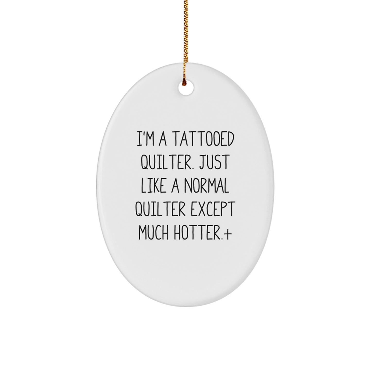 Quilter Gifts from Friends and Family, Oval Ornament for Christmas Unique Presents - 'I'm A Tattooed Quilter' - Image 1