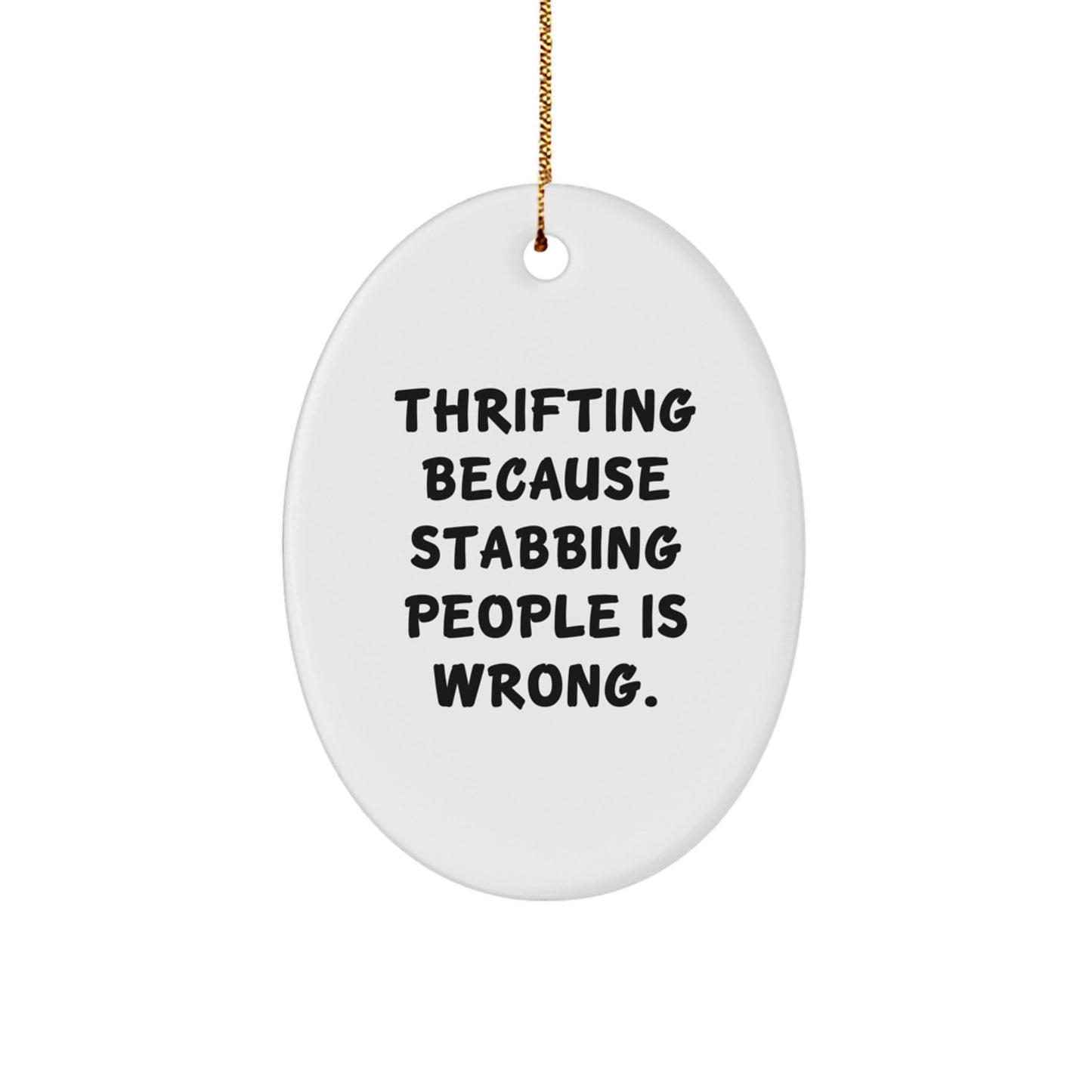 Thrifting Gifts from Friends to Thrifting Enthusiasts, Oval Ornament with Funny Quote, Christmas Unique Gifts - Image 1