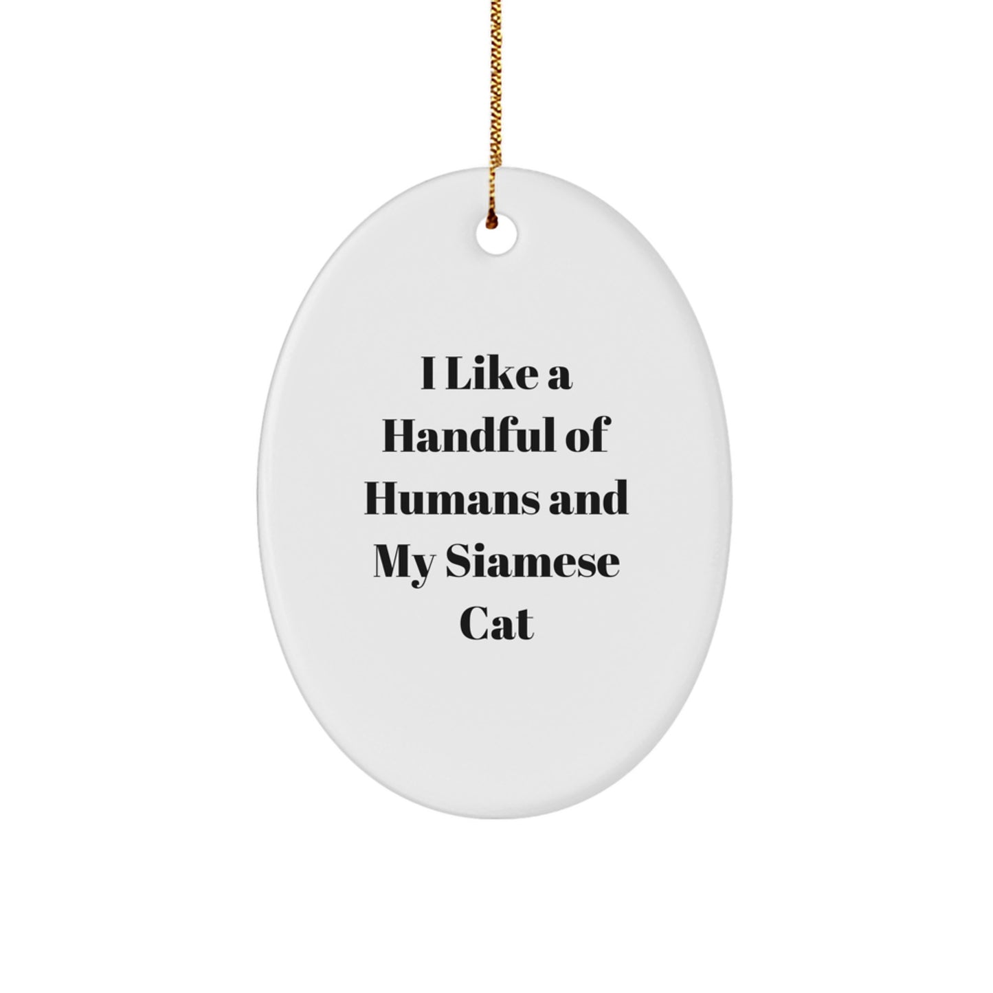 Funny Siamese Cat Lover Gift - Cute Oval Ornament for Men or Women, Gifts for Siamese Cat Enthusiasts, Christmas Unique Gifts from Friends - Image 1