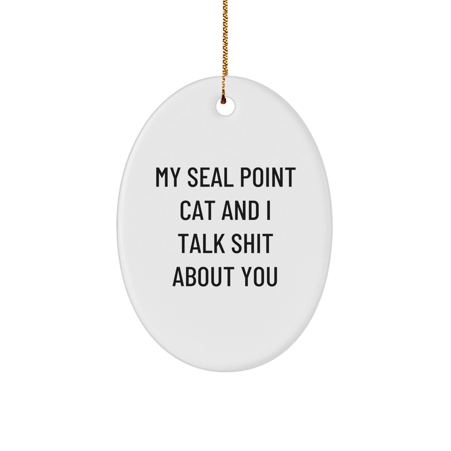 Seal Point Cat Oval Ornament Gifts for Seal Point Cat Lovers - Funny Quote - Christmas Unique Gifts from Friends to Family - Image 1