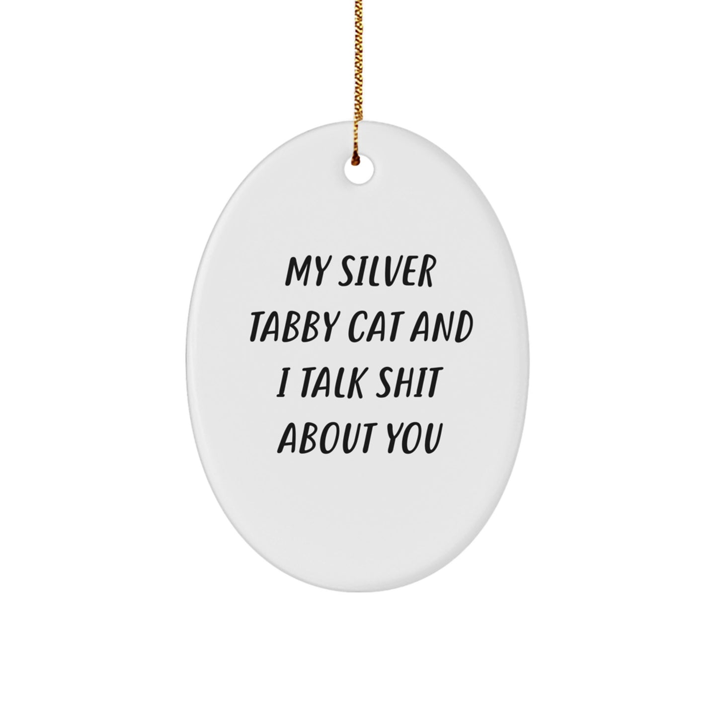 Silver Tabby Cat Friends Gifts from Family and Friends - Oval Ornament with Funny Quote - Christmas Unique Gifts - Image 1