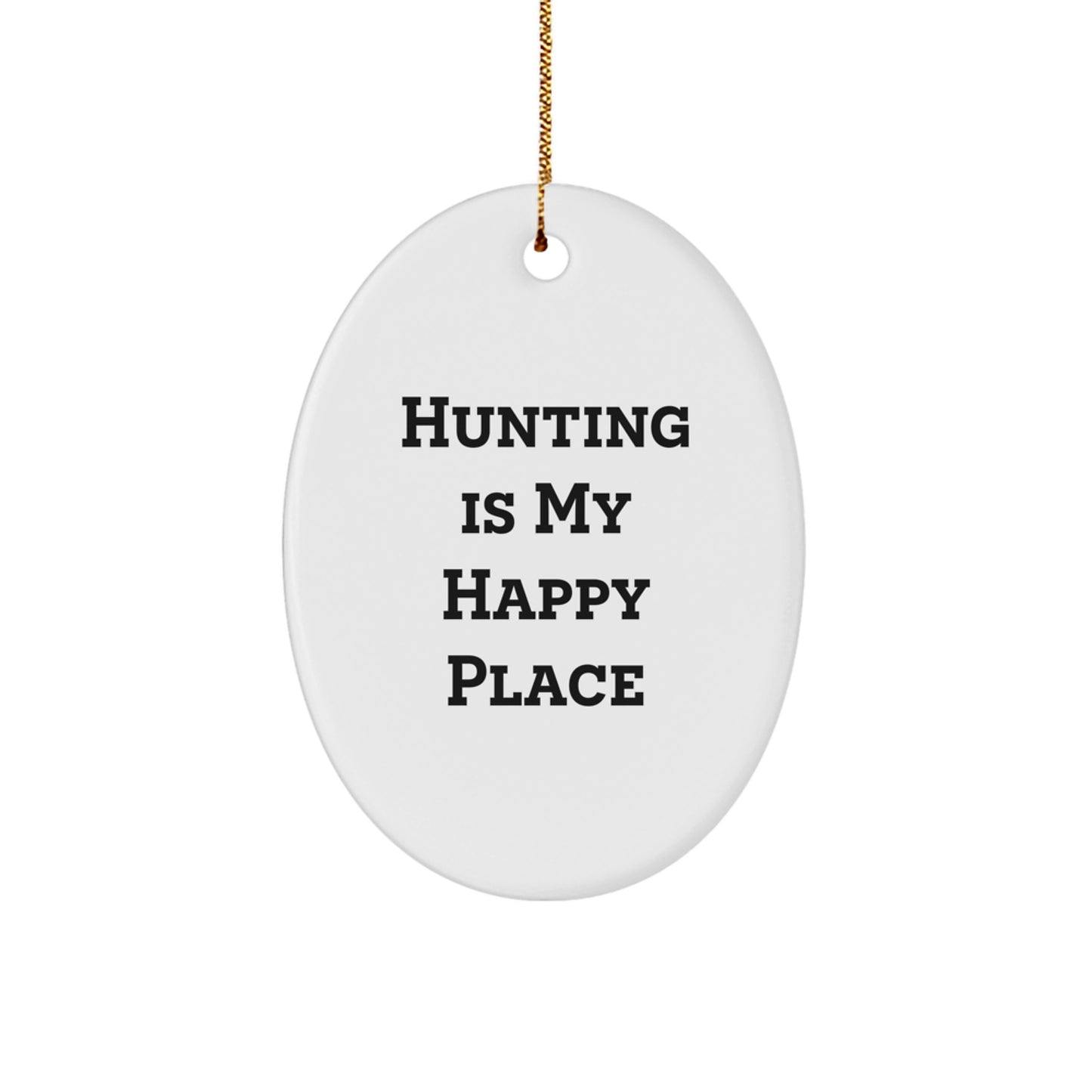 Funny Hunting Gifts from Friends for Men Oval Ornament Hunting Is My Happy Place - Image 1