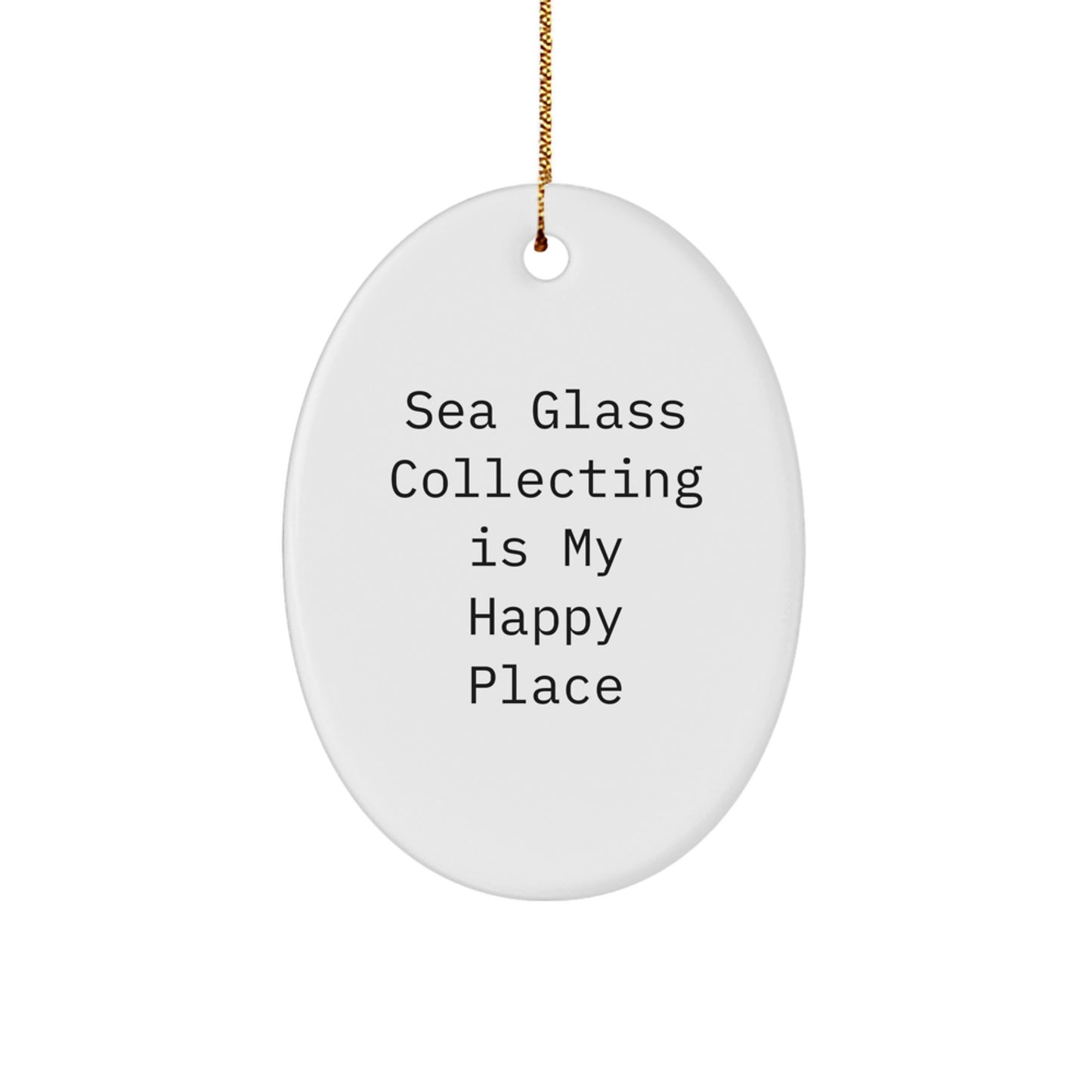 Gifts from Friends for Sea Glass Collecting Enthusiasts, Oval Ornament - Sea Glass Collecting Is My Happy Place, Christmas Unique Ornaments - Image 1