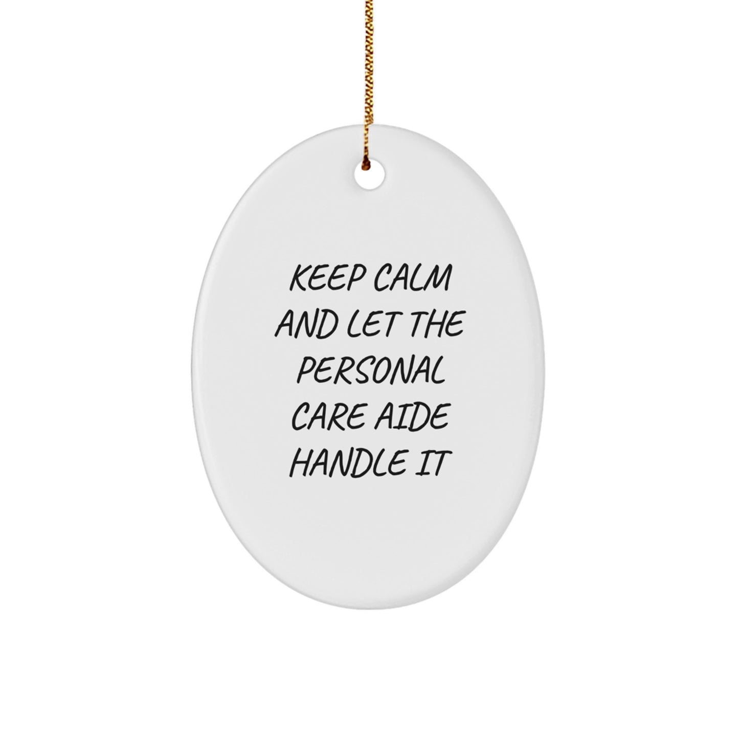 Funny Personal Care Aide Gifts from Friends for Christmas - Keep Calm Oval Ornament, Durable MDF, Vibrant Printing - Image 1