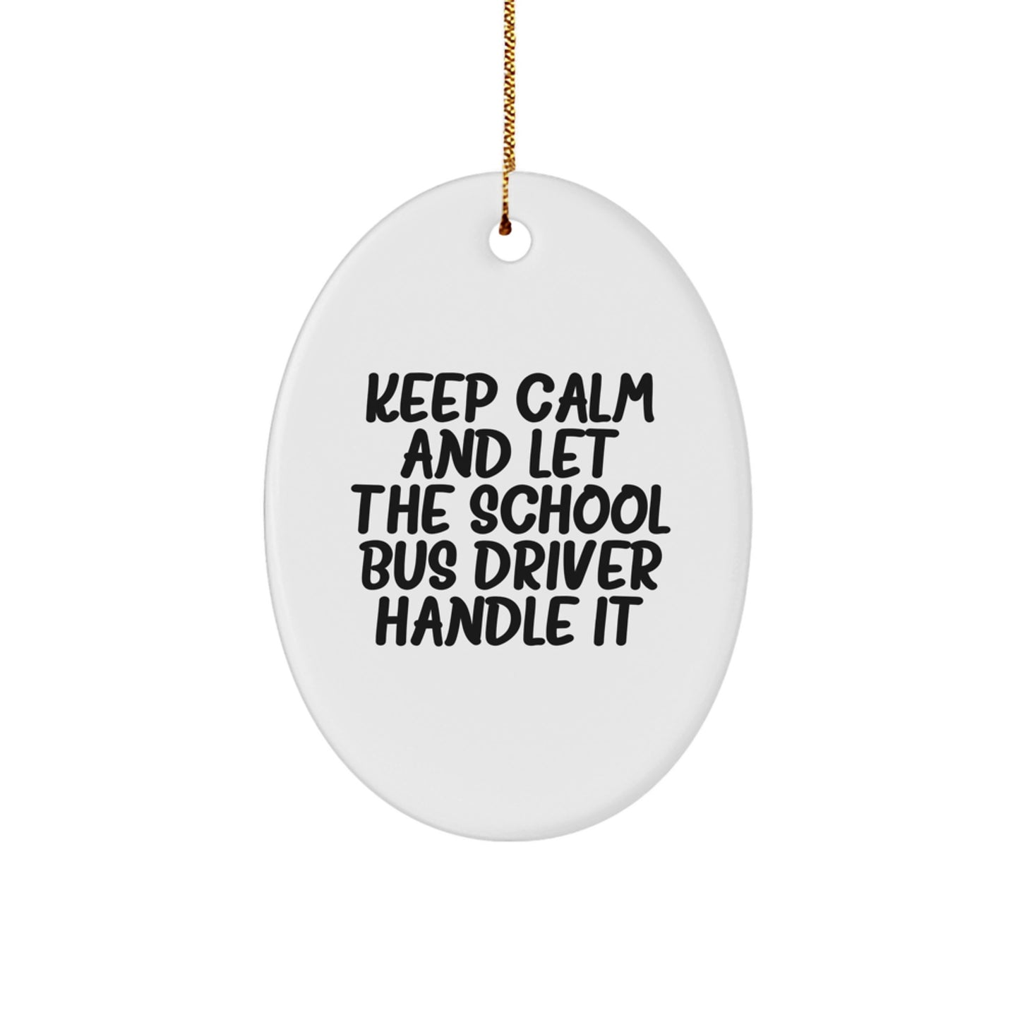 Funny School Bus Driver Gifts for Men - Keep Calm Oval Ornament, Unique Christmas Decorations from Friends - Image 1