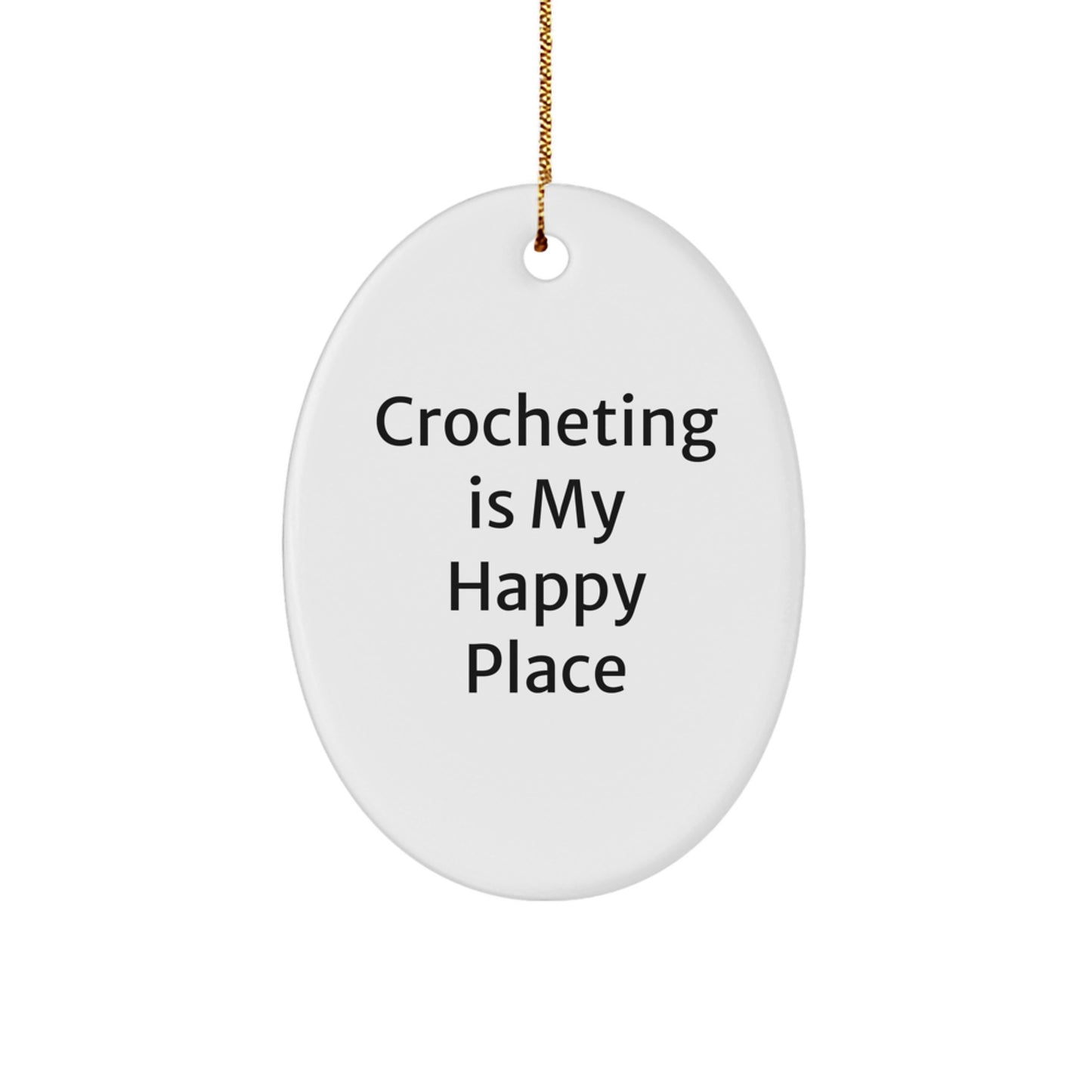 Crocheting Delights - Oval Ornament Gifts from Friends for Crocheting Enthusiasts This Christmas - 'Crocheting Is My Happy Place' Quote - Image 1