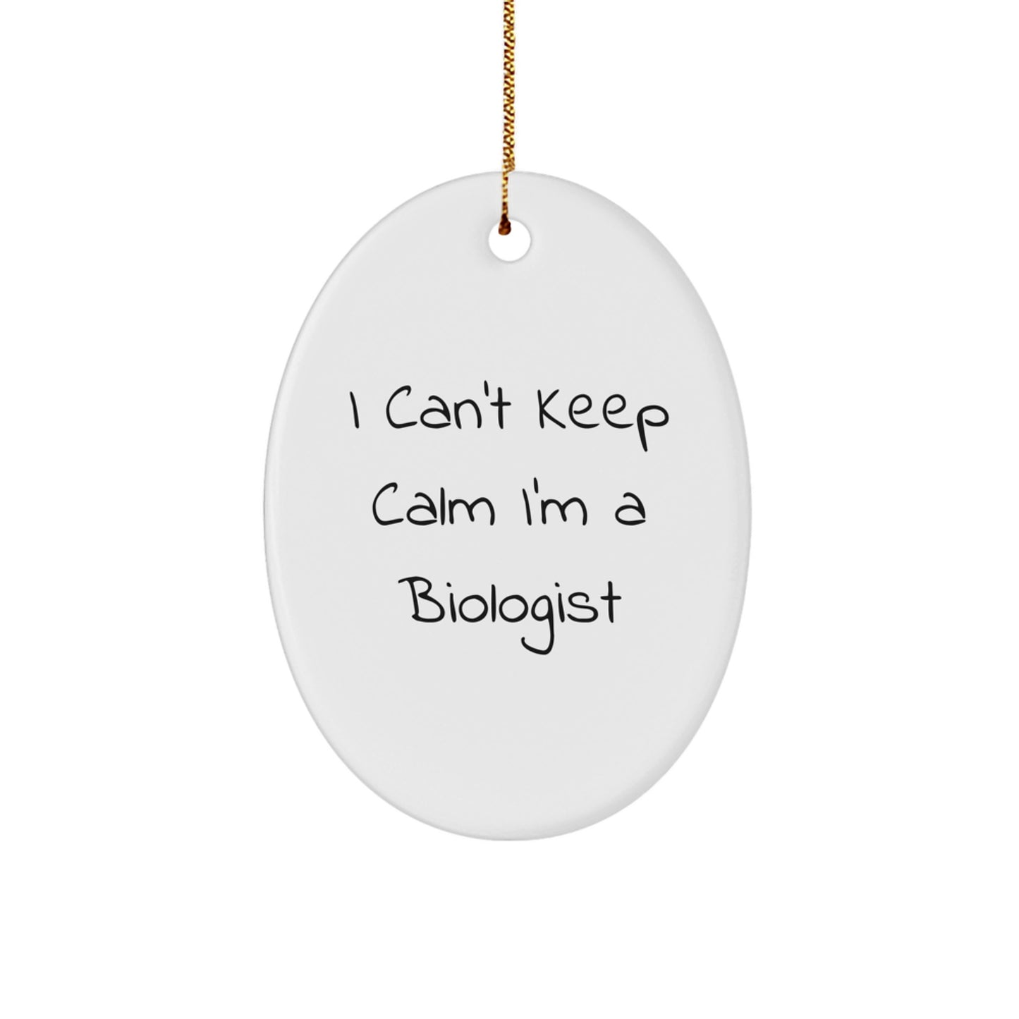 Funny Biologist Gifts - 'I Can't Keep Calm I'm A Biologist' Oval Ornament, Christmas Unique Gifts from Friends to Family - Image 1