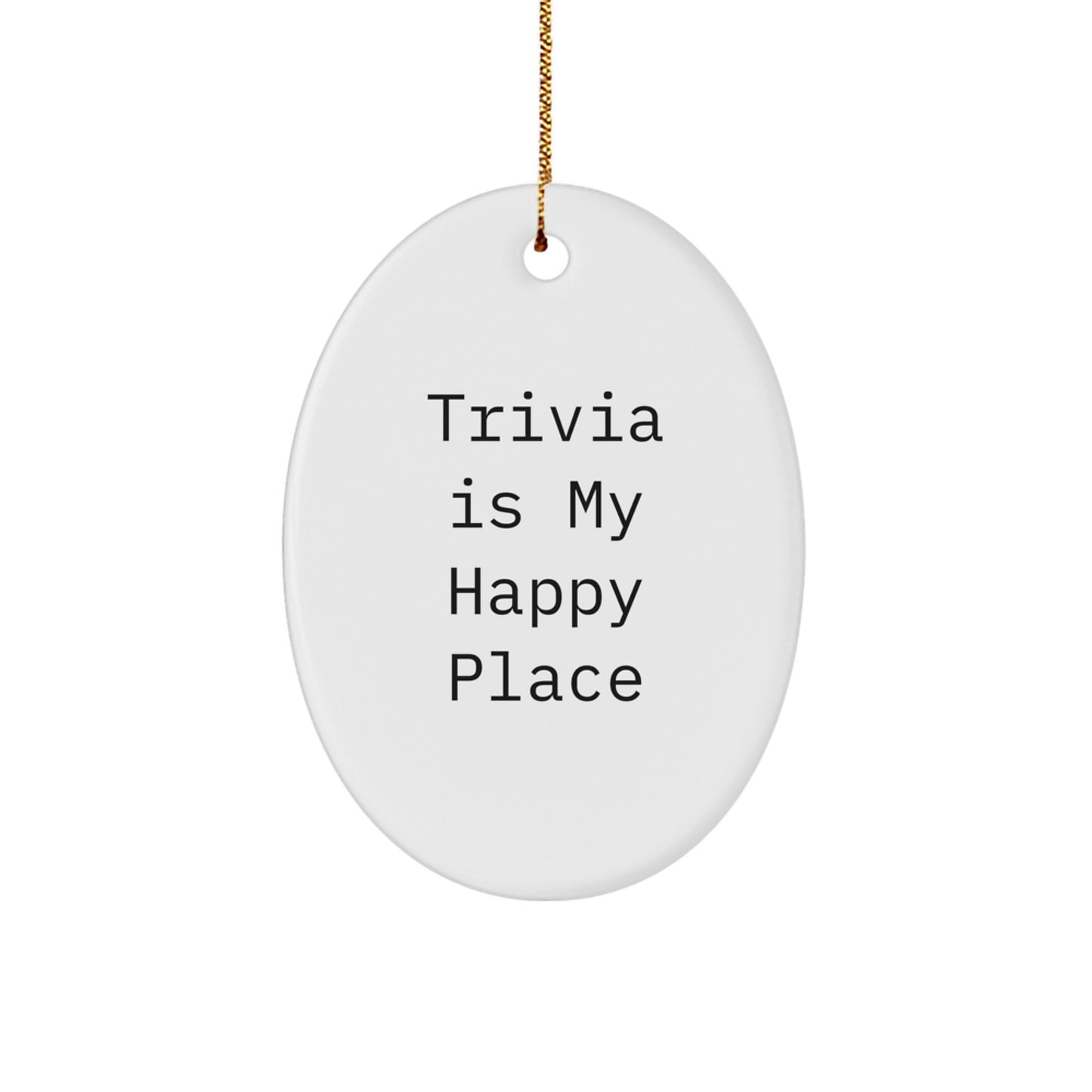 Trivia Lover Gifts from Friends, Oval Ornament for Men Women Family Trivia Is My Happy Place - Image 1