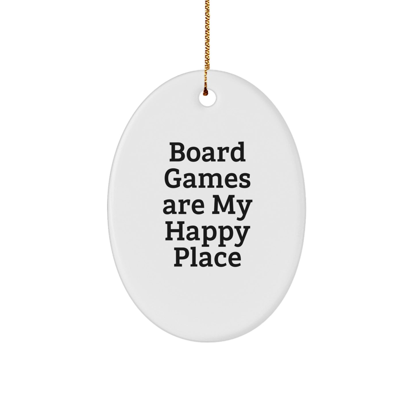 Gifts from Family for Board Games Enthusiasts - Oval Ornament, Board Games Are My Happy Place - Image 1