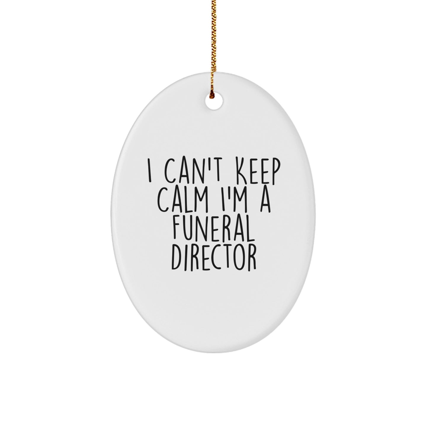 Funny Funeral Director Gifts from Friends - I Can't Keep Calm Oval Ornament, White, Christmas Unique Gifts for Funeral Directors - Image 1