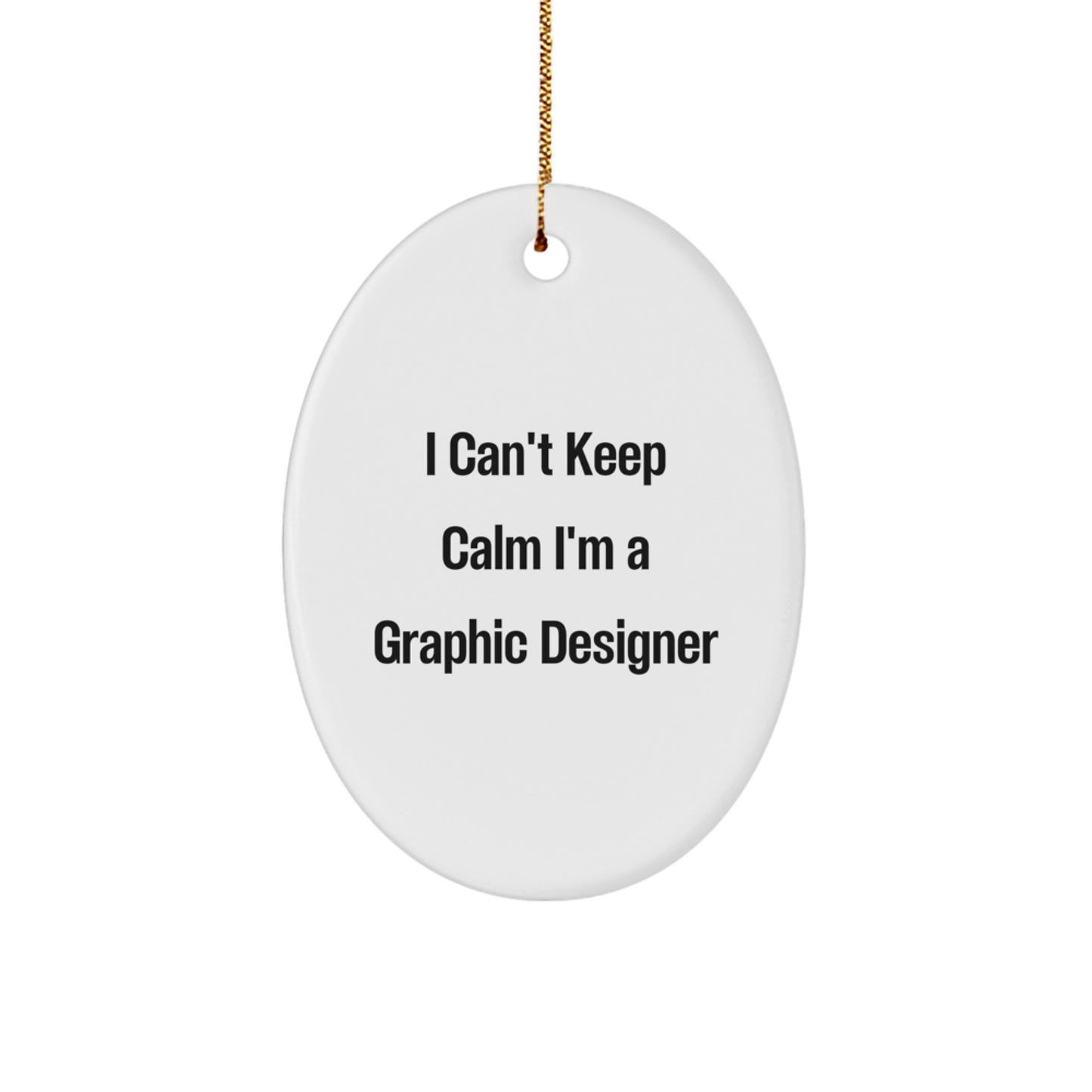 Gifts from Friends - I Can't Keep Calm I'm A Graphic Designer Oval Ornament, Graphic Designer Gifts for Christmas - Image 1