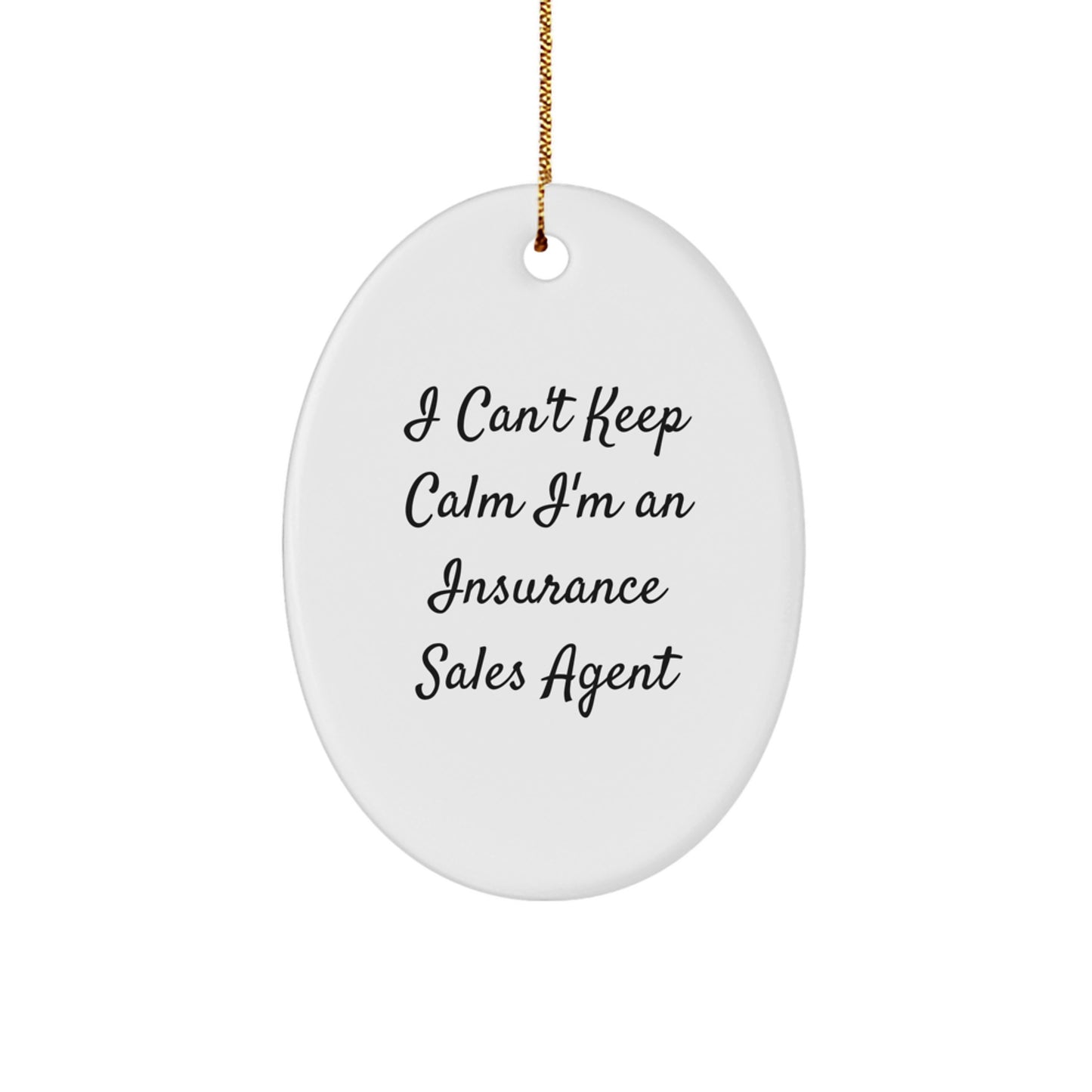 Funny Insurance Sales Agent Gifts, Oval Ornament for Men, Women, Friends, Coworkers, Family - 'I Can't Keep Calm I'm An Insurance Sales Agent' Christmas Unique Gifts - Image 1