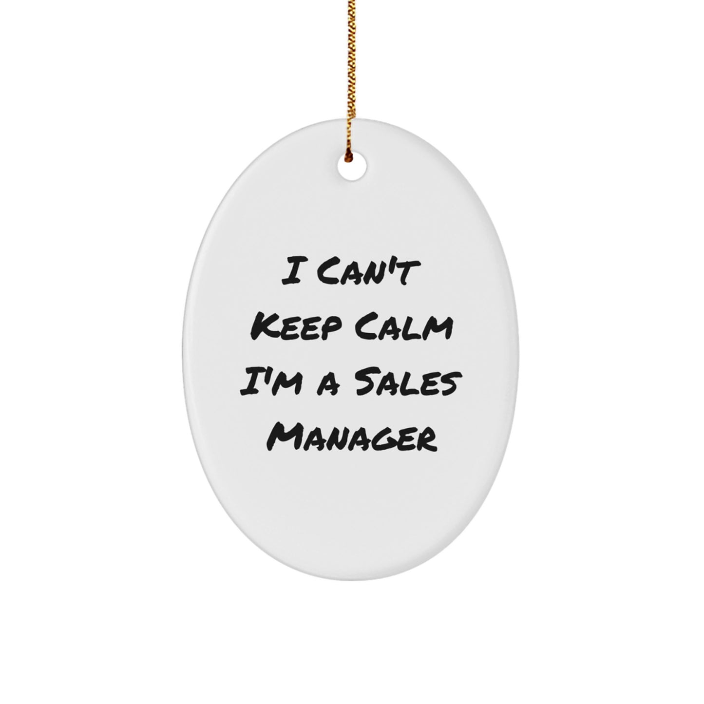 Funny Sales Manager Oval Ornament Gifts for Men from Friends - I Can't Keep Calm I'm A Sales Manager Christmas Unique - Image 1