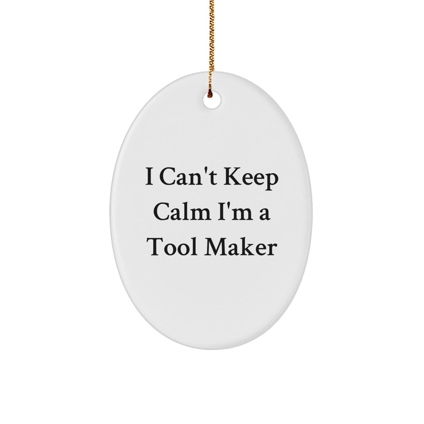 Funny Tool Maker Gifts from Friends, Christmas Unique Gifts for Tool Makers, Oval Ornament 'I Can't Keep Calm I'm A Tool Maker' - Image 1