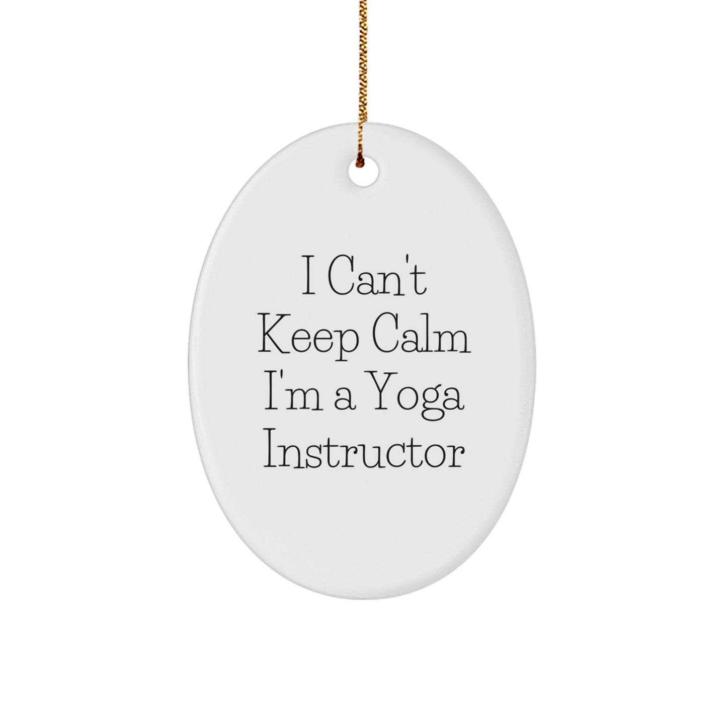 Funny Yoga Instructor Gifts from Friends - I Can't Keep Calm Oval Ornament for Christmas - Image 1