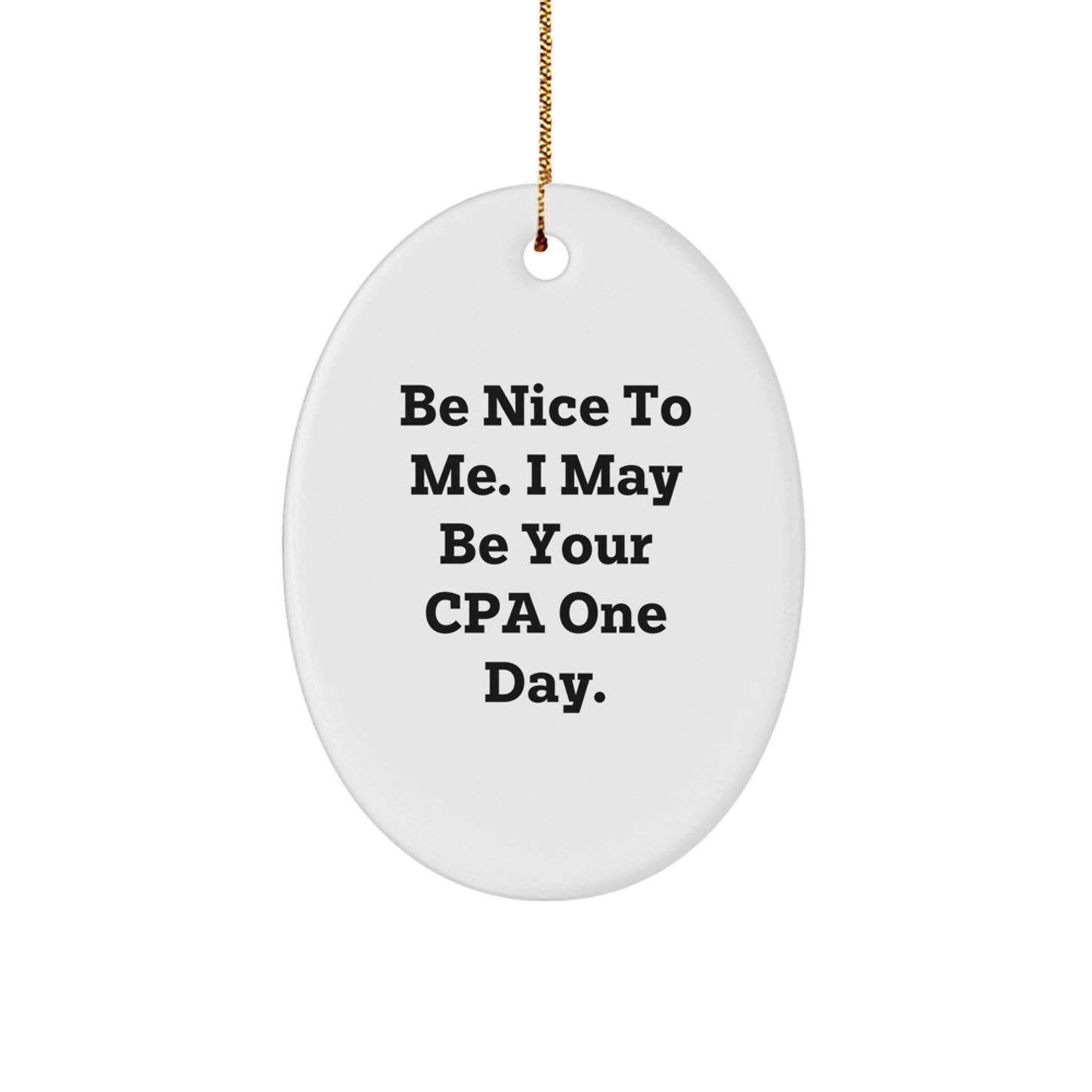 Funny CPA Gifts for Friends - Oval Ornament 'Be Nice To Me' Christmas Decorations - Image 1