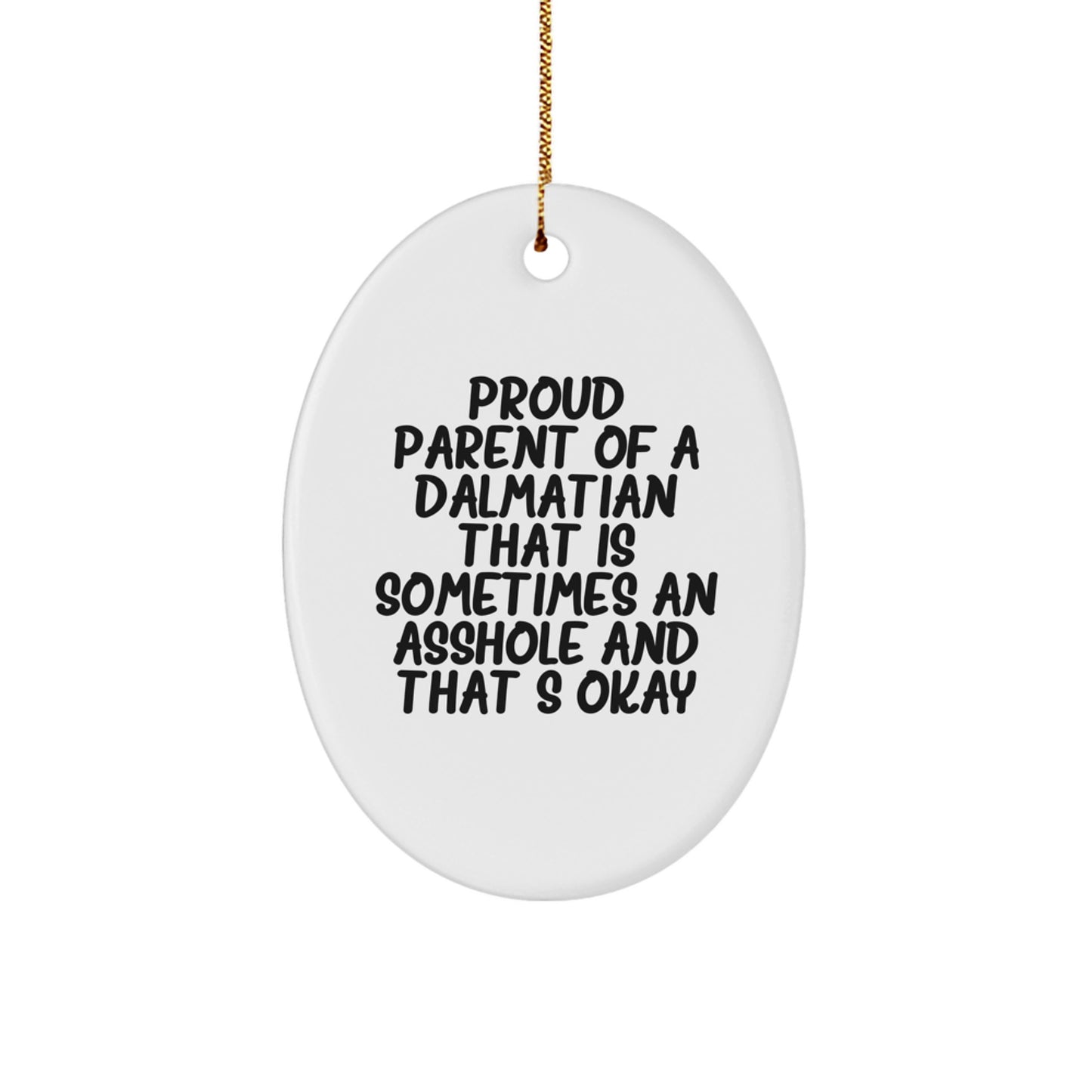 Funny Dalmatian Dog Gifts, Oval Ornament Decor for Dog Lovers, Proud Parent Quote - Gifts from Friends for Family Christmas Unique Ornaments - Image 1