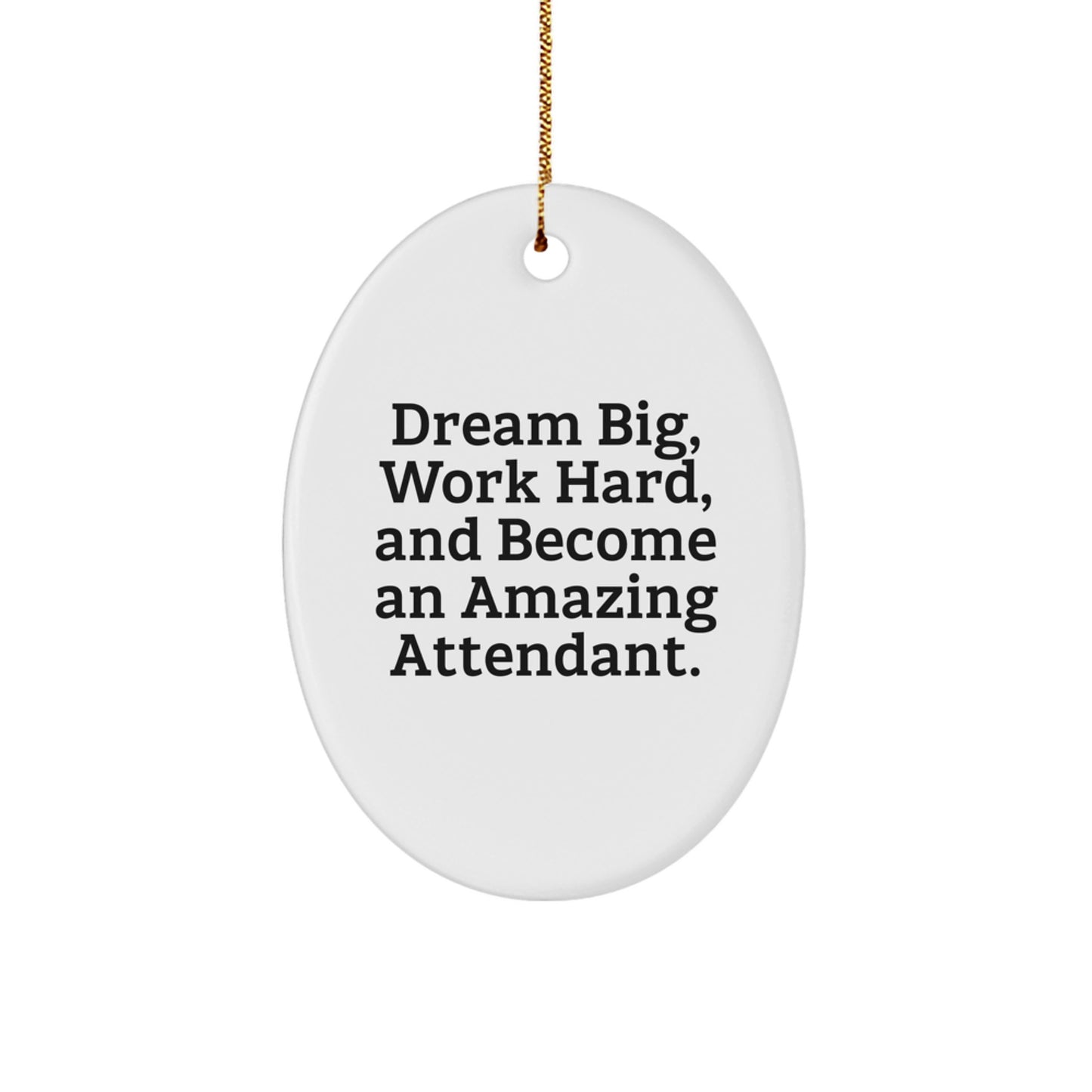 Funny Attendant Gifts for Men Women Friends from Family - Oval Ornament Dream Big Work Hard - Image 1