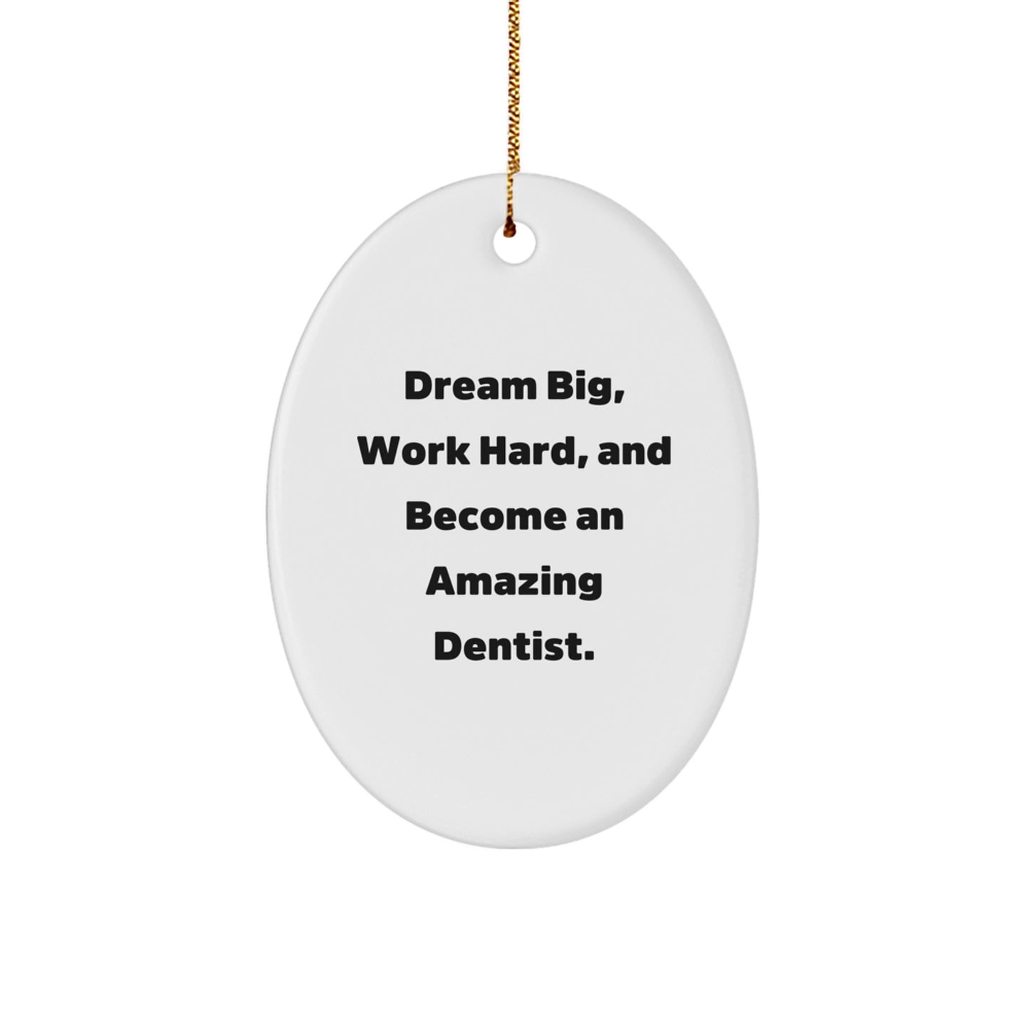 Funny Dentist Gifts from Friends - Dream Big, Work Hard, Oval Ornament for Dentist, Men, or Women, Christmas Unique Presents - Image 1