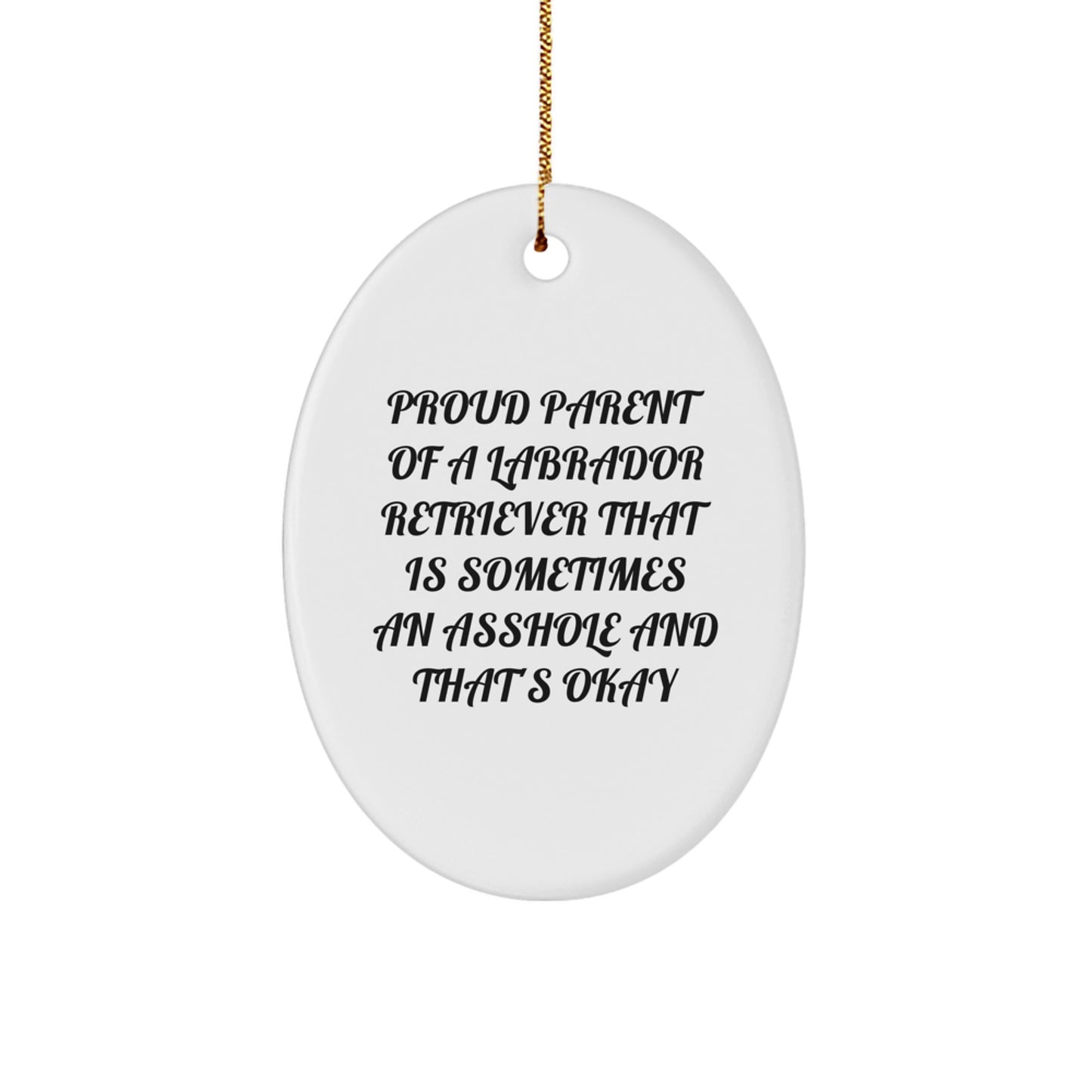 Funny Labrador Retriever Dog Gifts from Mom-Dad for Christmas Unique Oval Ornament - Proud Parent Labrador Retriever Dog Quote - Image 1