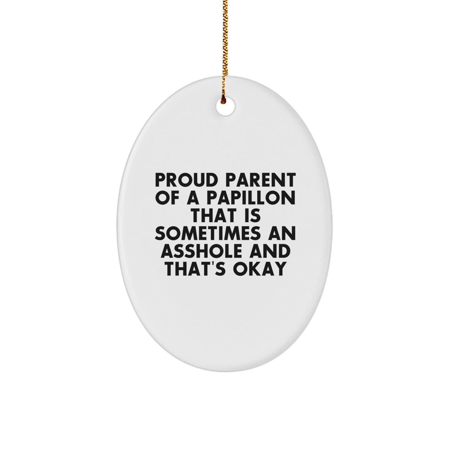 Papillon Dog Oval Ornament Gift for Proud Parents with Funny Quote - Christmas Unique Decorations - Image 1