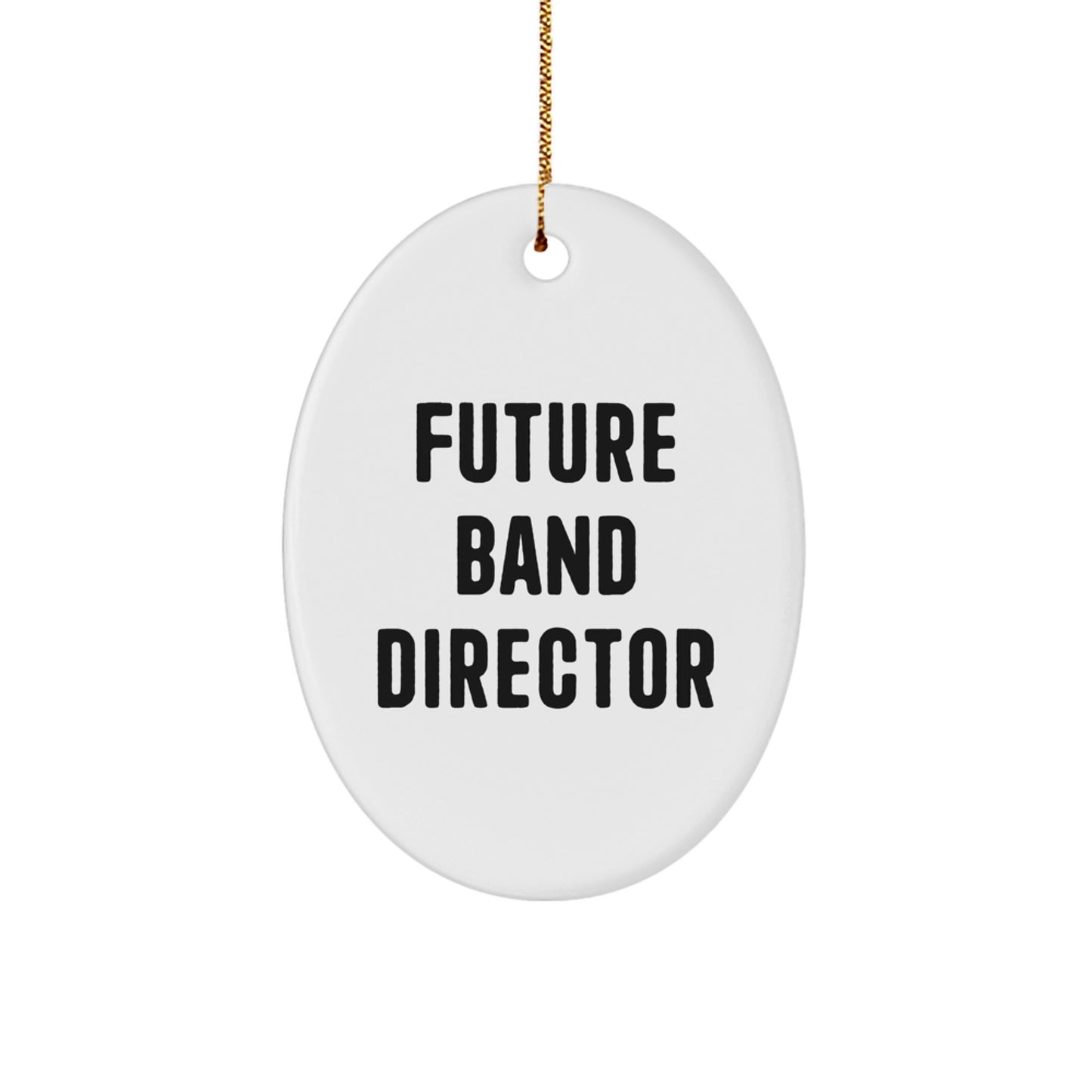 Funny Future Band Director Oval Ornament, Gifts from Family, for Band Director, Unique Christmas Unique Gifts, Oval Shaped - Image 1
