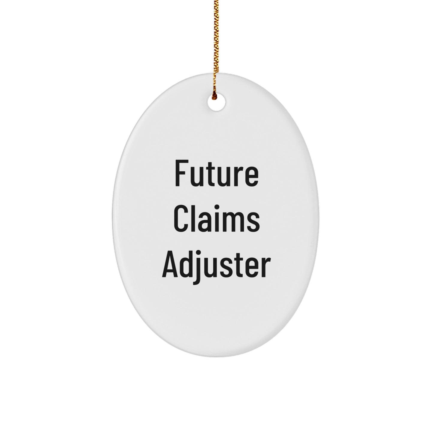 Funny Future Claims Adjuster Oval Ornament Gifts from Friends, Unique Christmas Unique Gifts for Men, Women, Coworkers, Family - Image 1