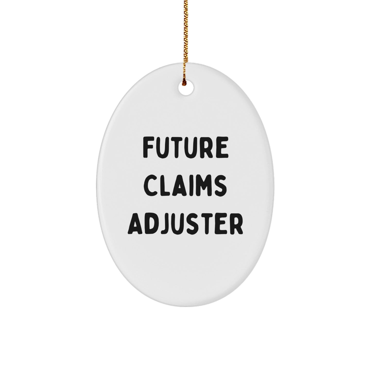 Funny Future Claims Adjuster Oval Ornament, Christmas Unique Gifts from Friends for Men and Women, Inspirational Quote on Oval Decoration - Image 1