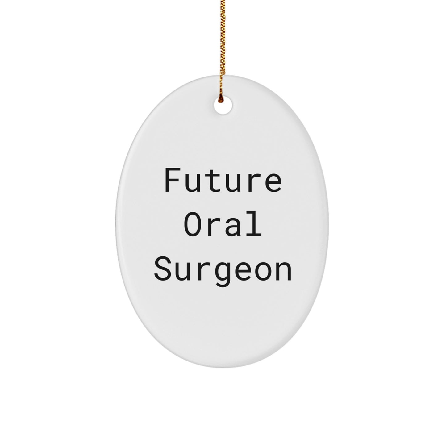 Funny Oral Surgeon Gifts from Friends for Christmas - Oval Ornament Quote 'Future Oral Surgeon' - Image 1