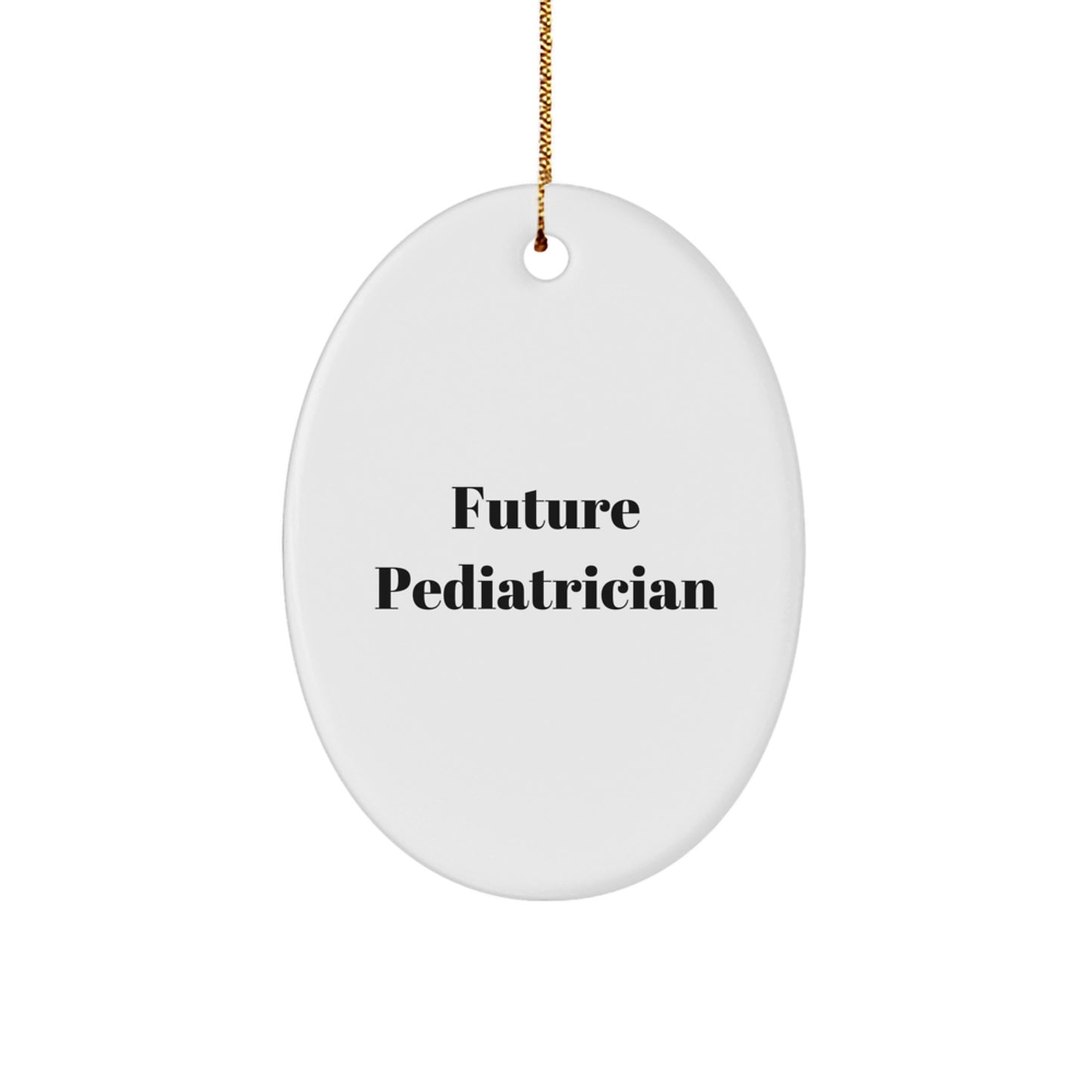 Funny Future Pediatrician Gift, 'Future Pediatrician' Oval Ornament, White, Christmas Unique Gifts from Family to Pediatrician - Image 1
