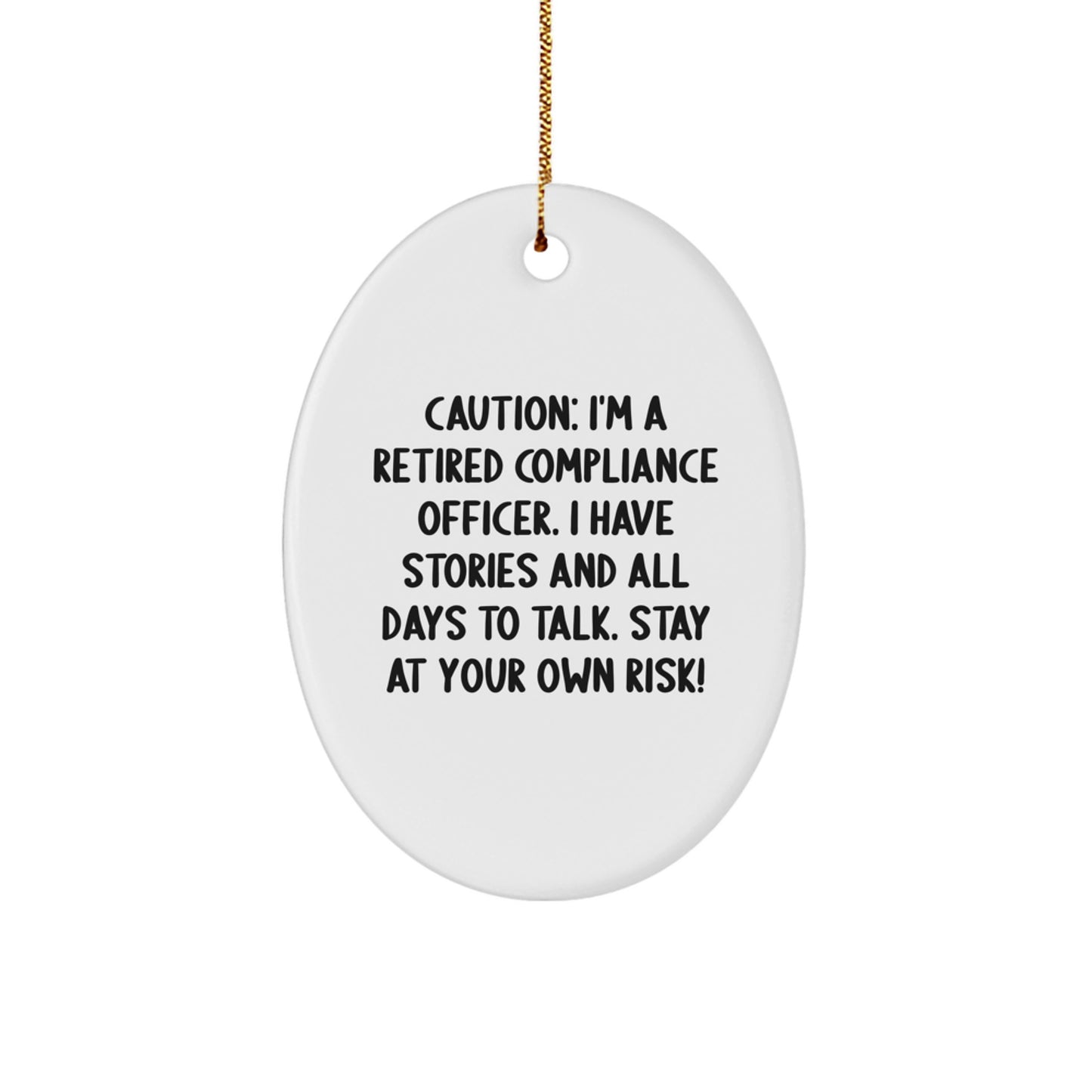 Funny Compliance Officer Gifts from Friends - 'Caution: I'm A Retired Compliance Officer...' Oval Ornament for Christmas - Image 1