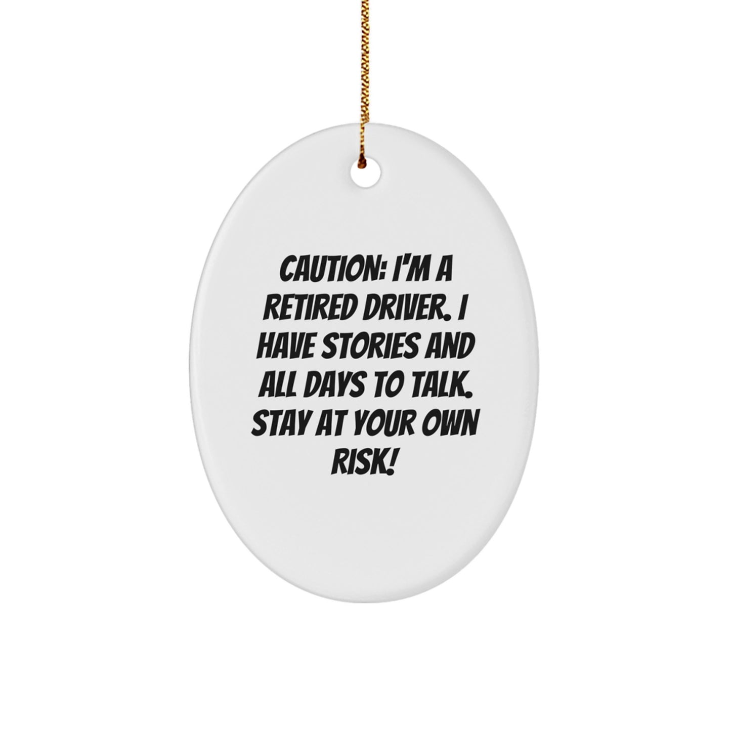Funny Driver Gifts: 'Caution: I'm A Retired Driver' Oval Ornament for Men - Christmas Unique Presents from Friends to Coworkers - Image 1
